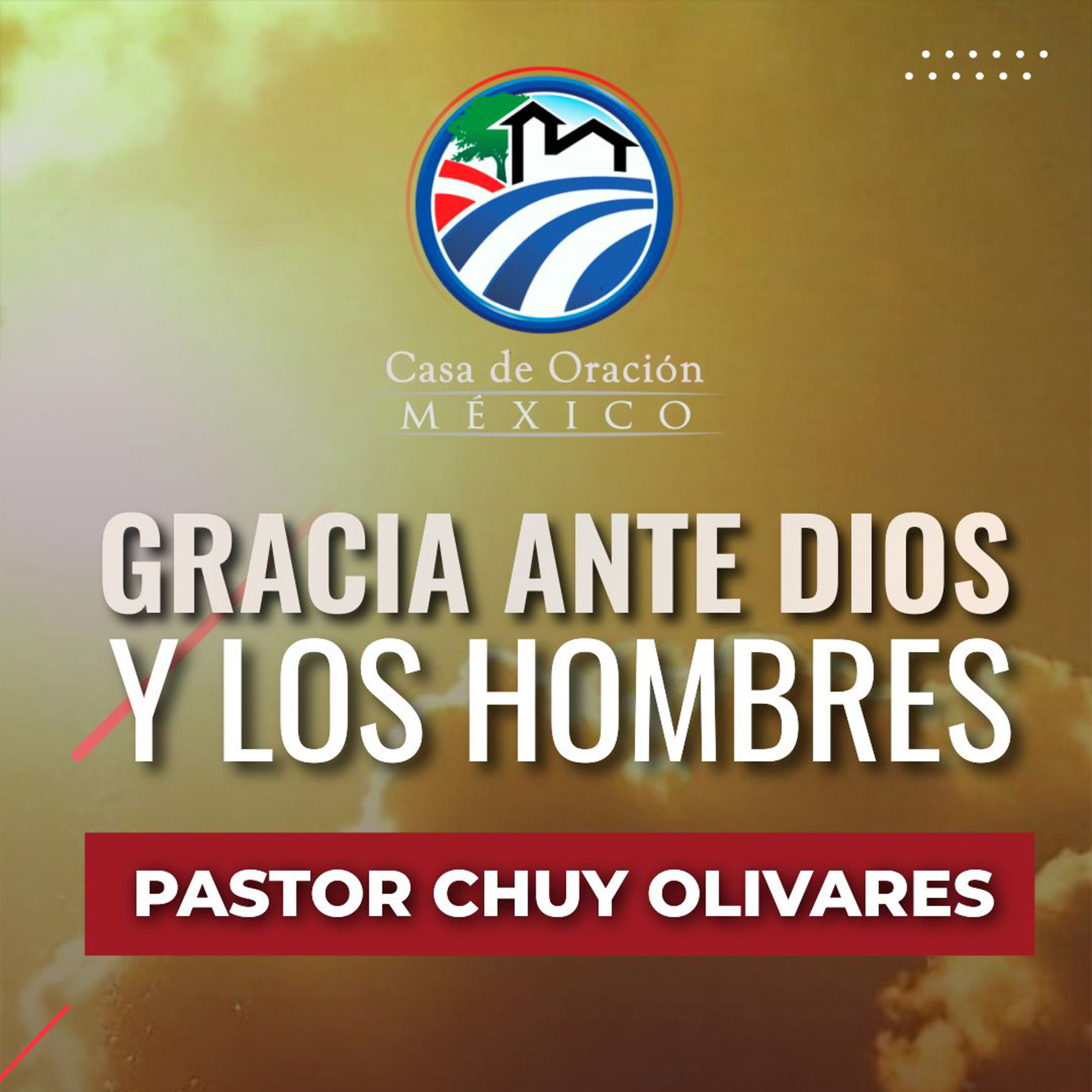 Chuy Olivares - Gracia ante Dios y los hombres