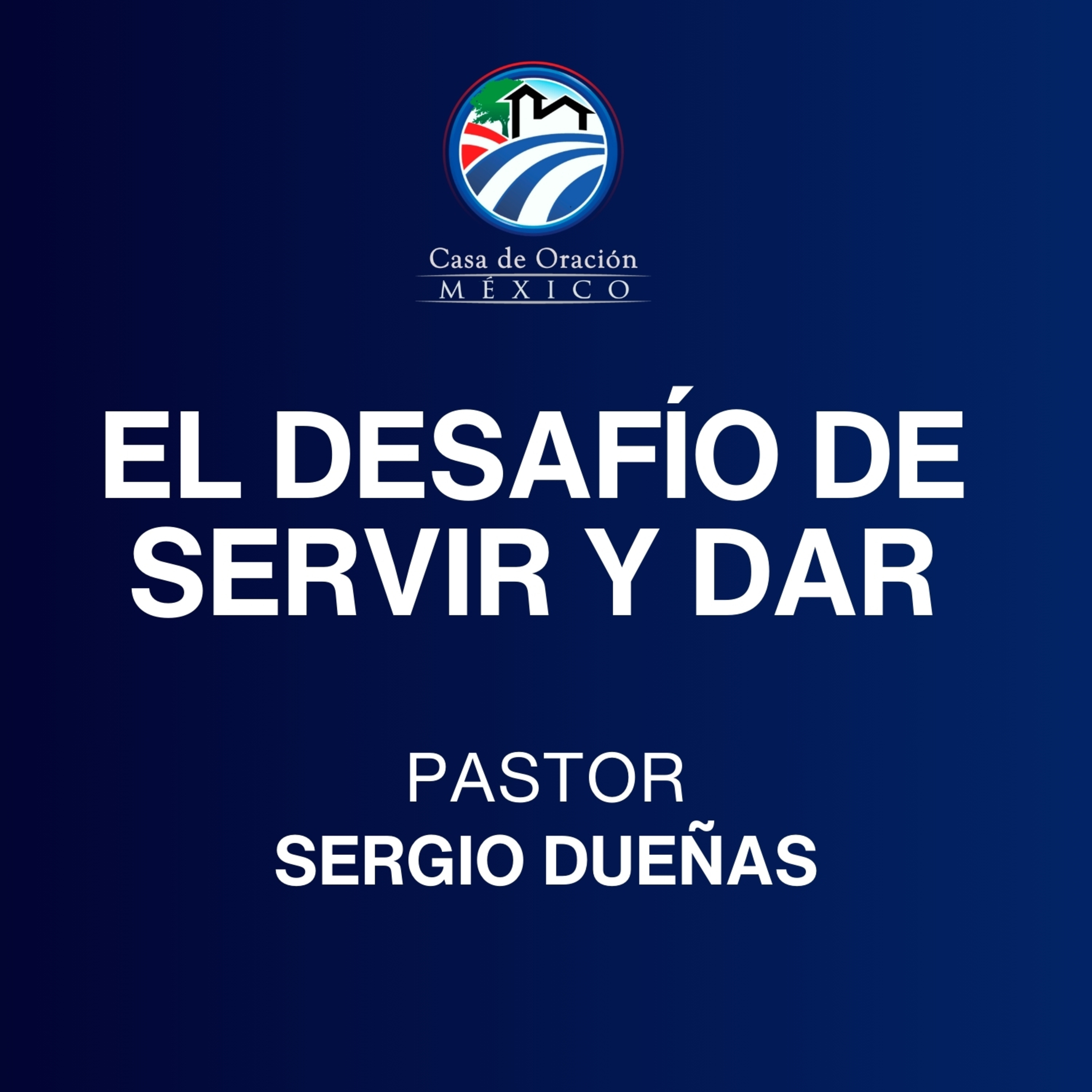 Sergio Dueñas - El desafío de servir y dar