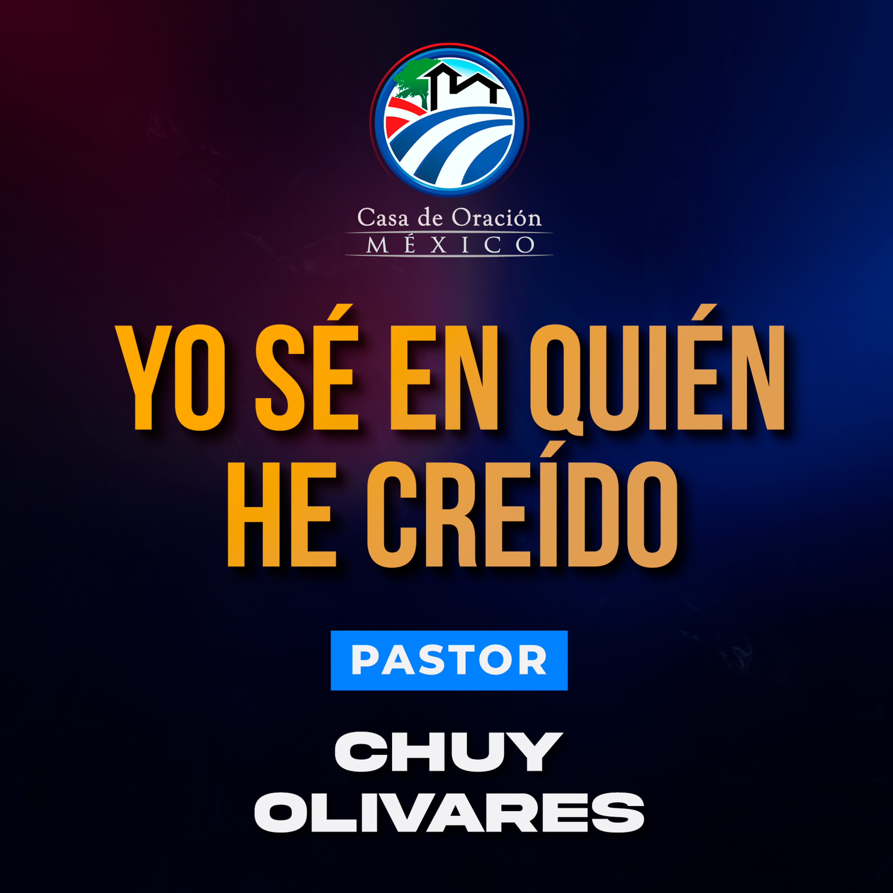 Chuy Olivares - Yo sé en quién he creído