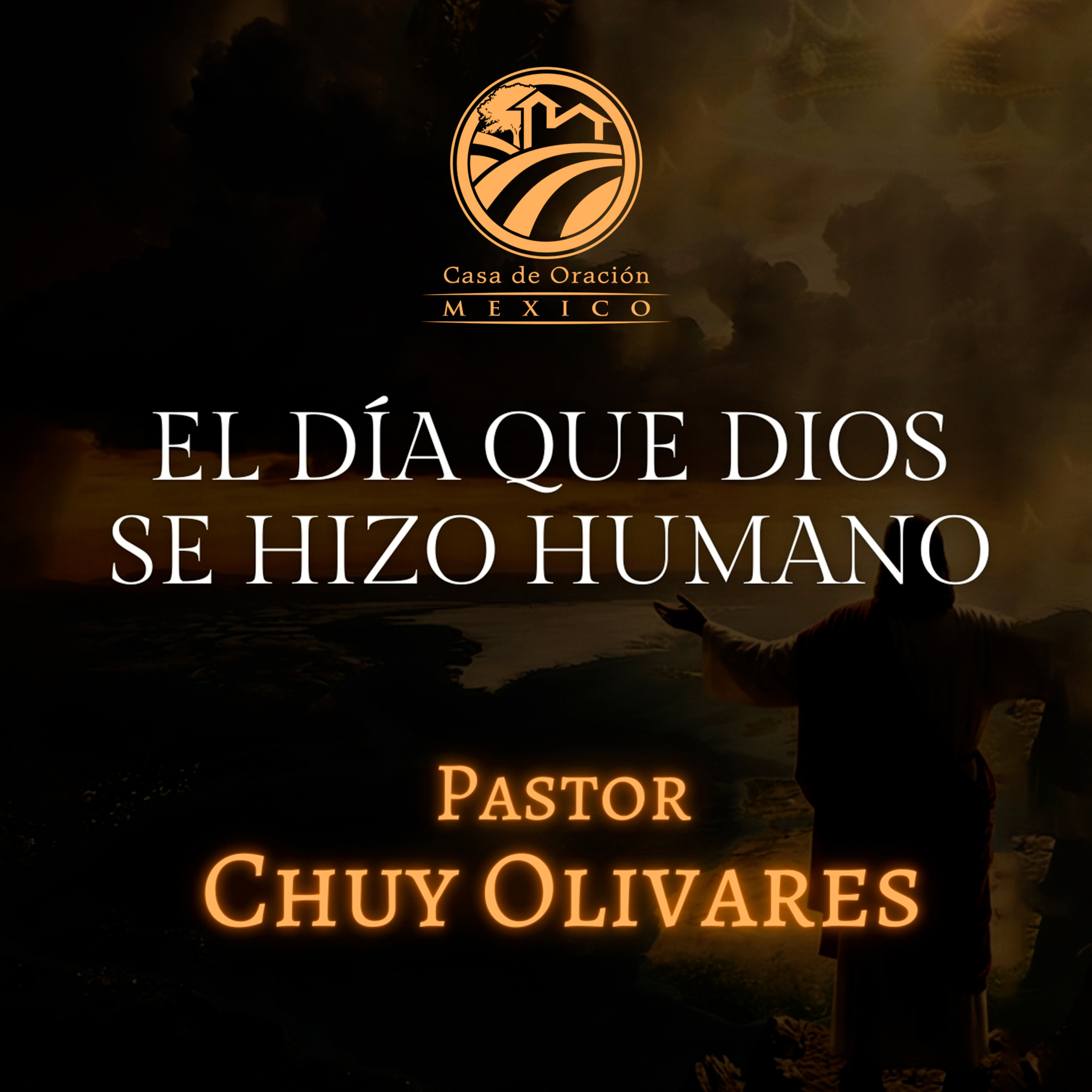 Chuy Olivares - El día que Dios se hizo humano