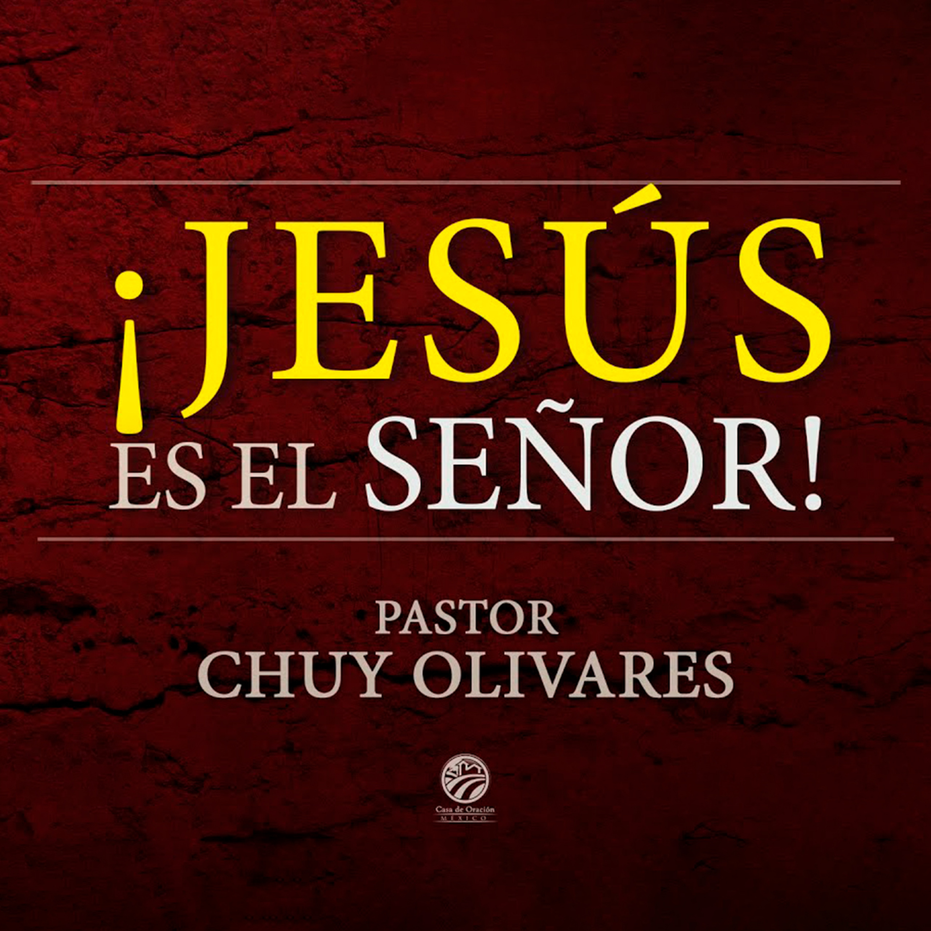 Chuy Olivares - ¡Jesús es el Señor!