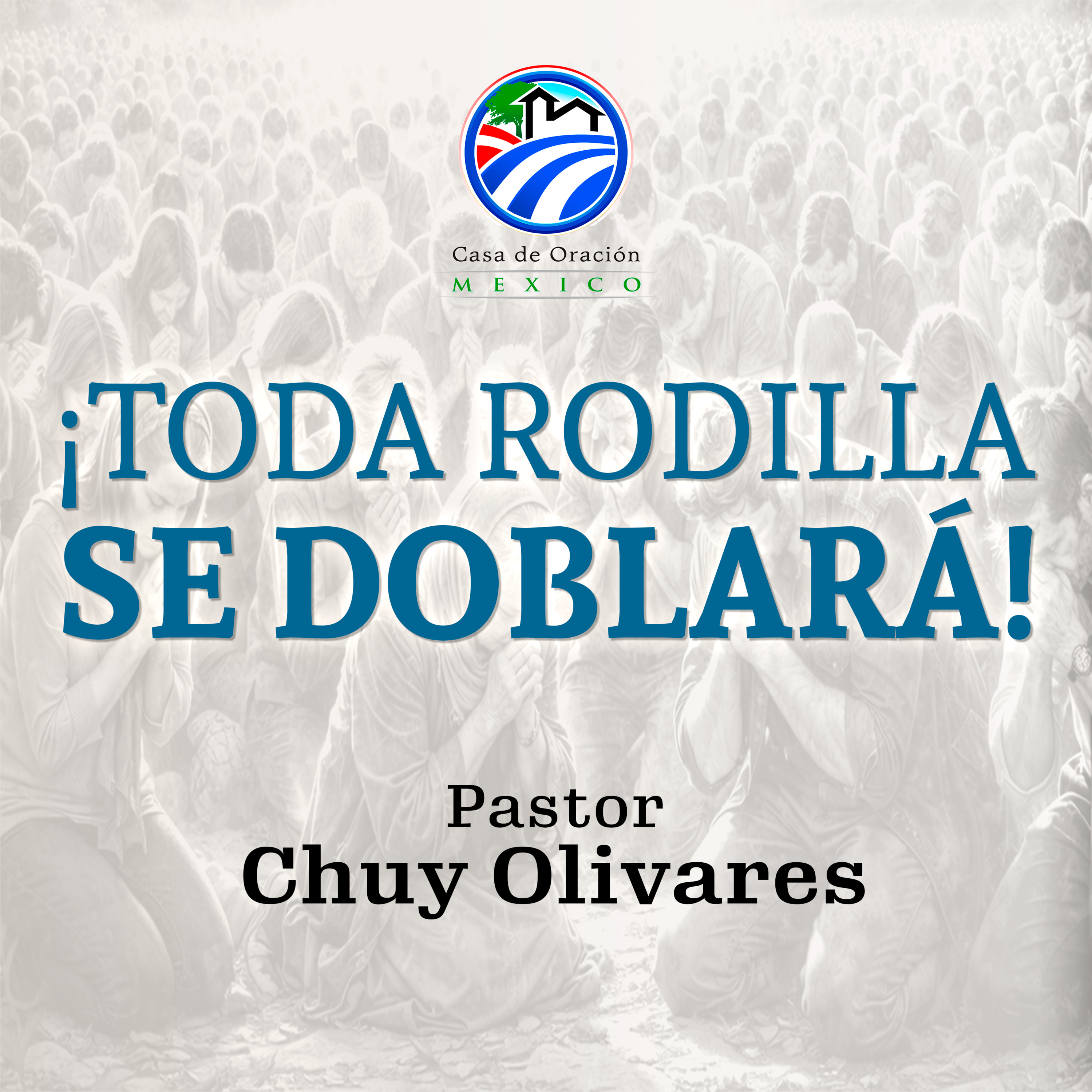 Chuy Olivares - ¡Toda rodilla se doblará!