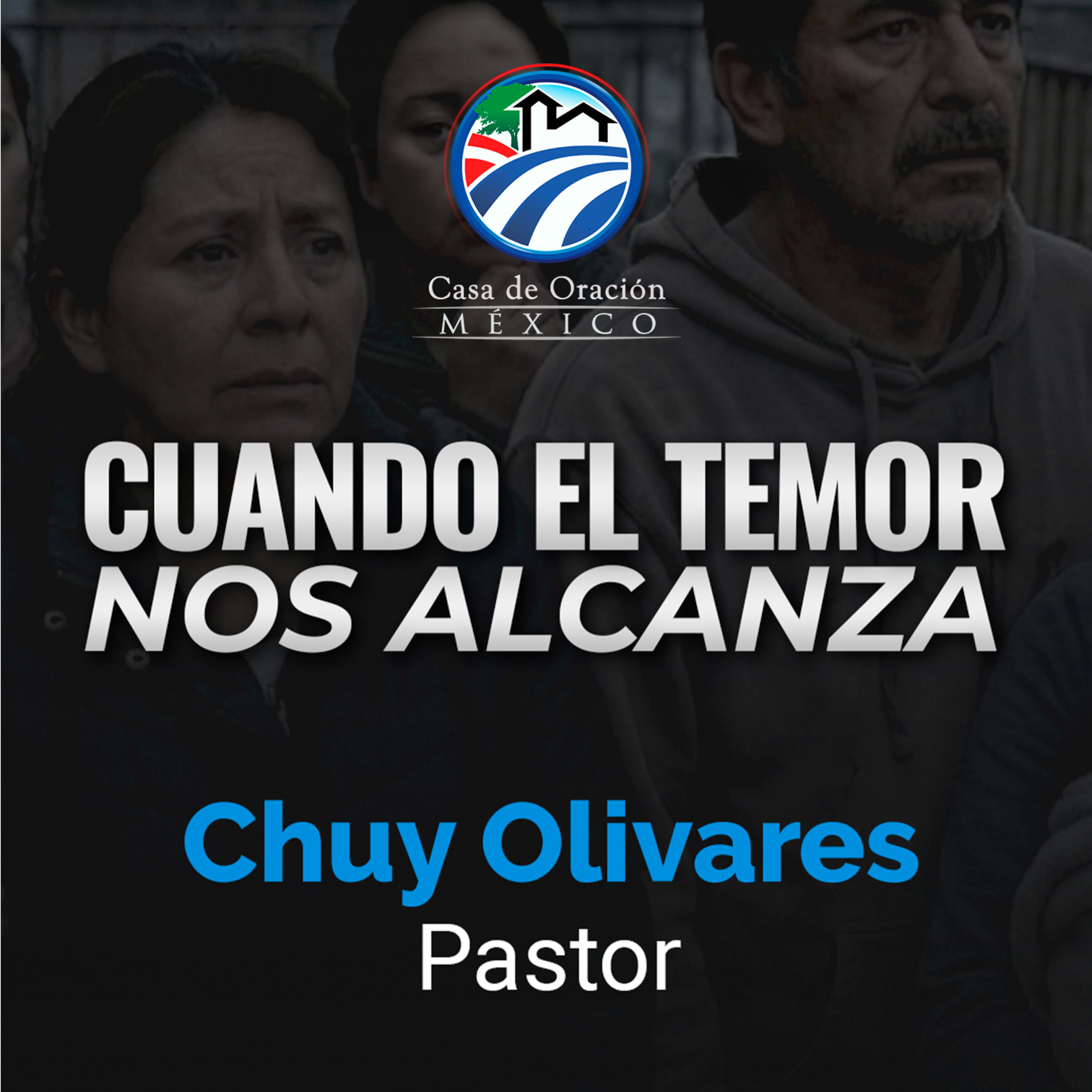 Chuy Olivares - Cuando el temor nos alcanza