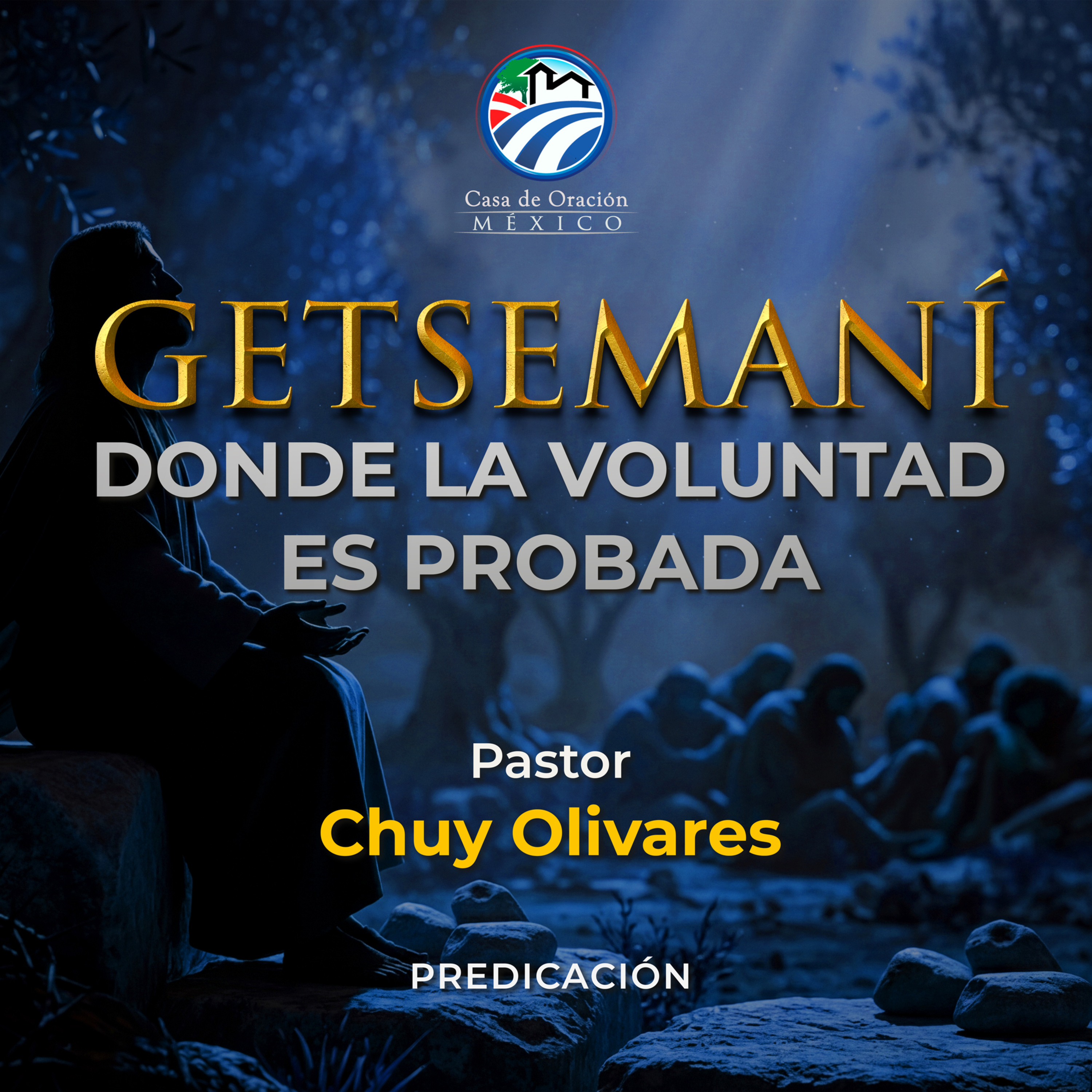 Chuy Olivares - Getsemaní, donde la voluntad es probada
