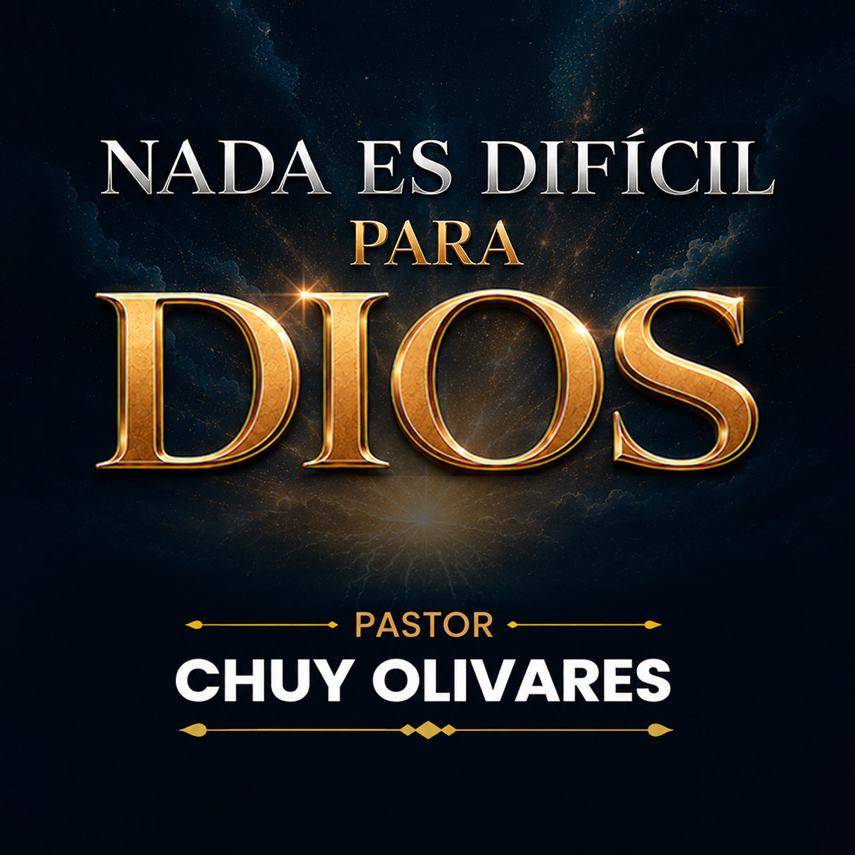 Chuy Olivares - Nada es difícil para Dios