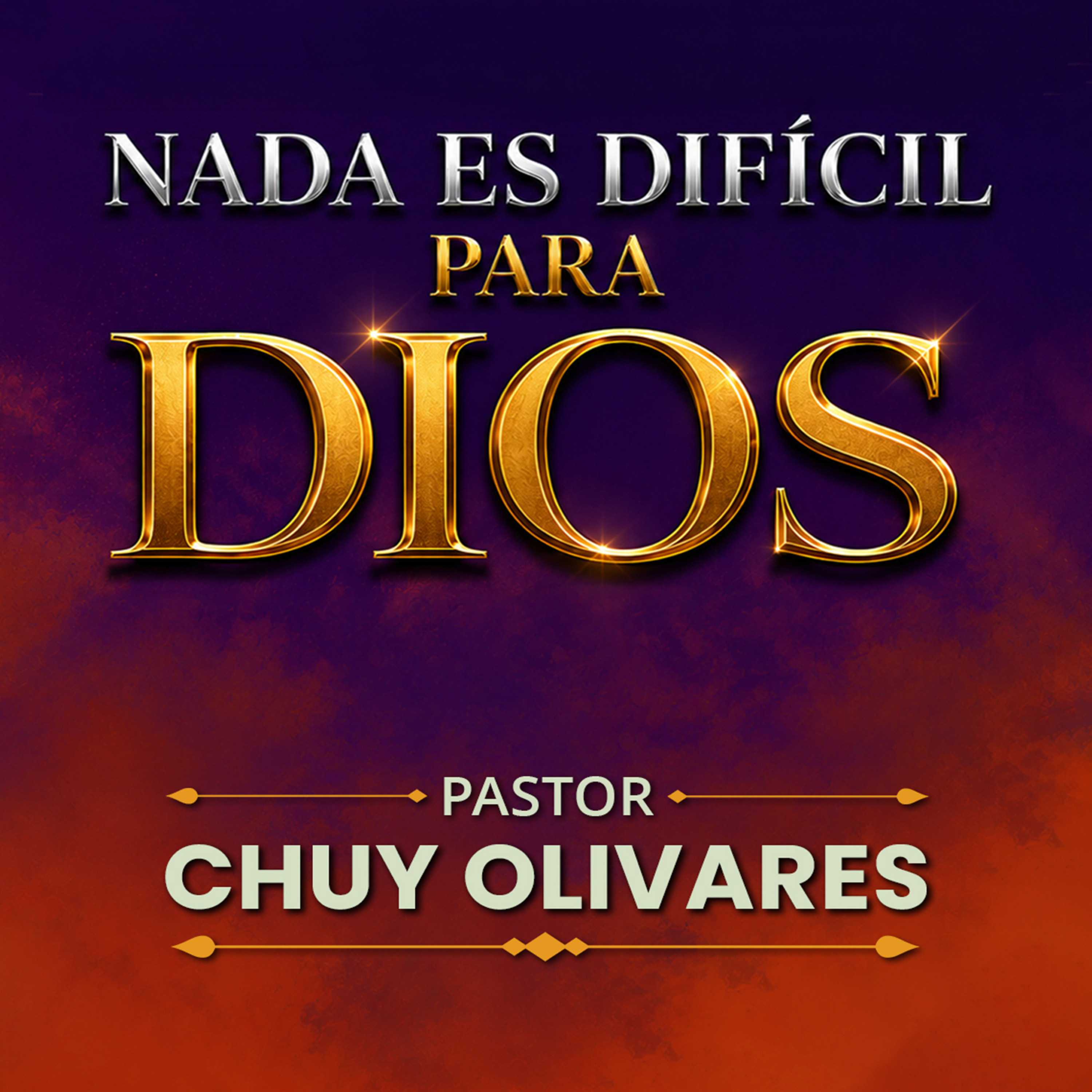 Chuy Olivares - Nada es difícil para Dios