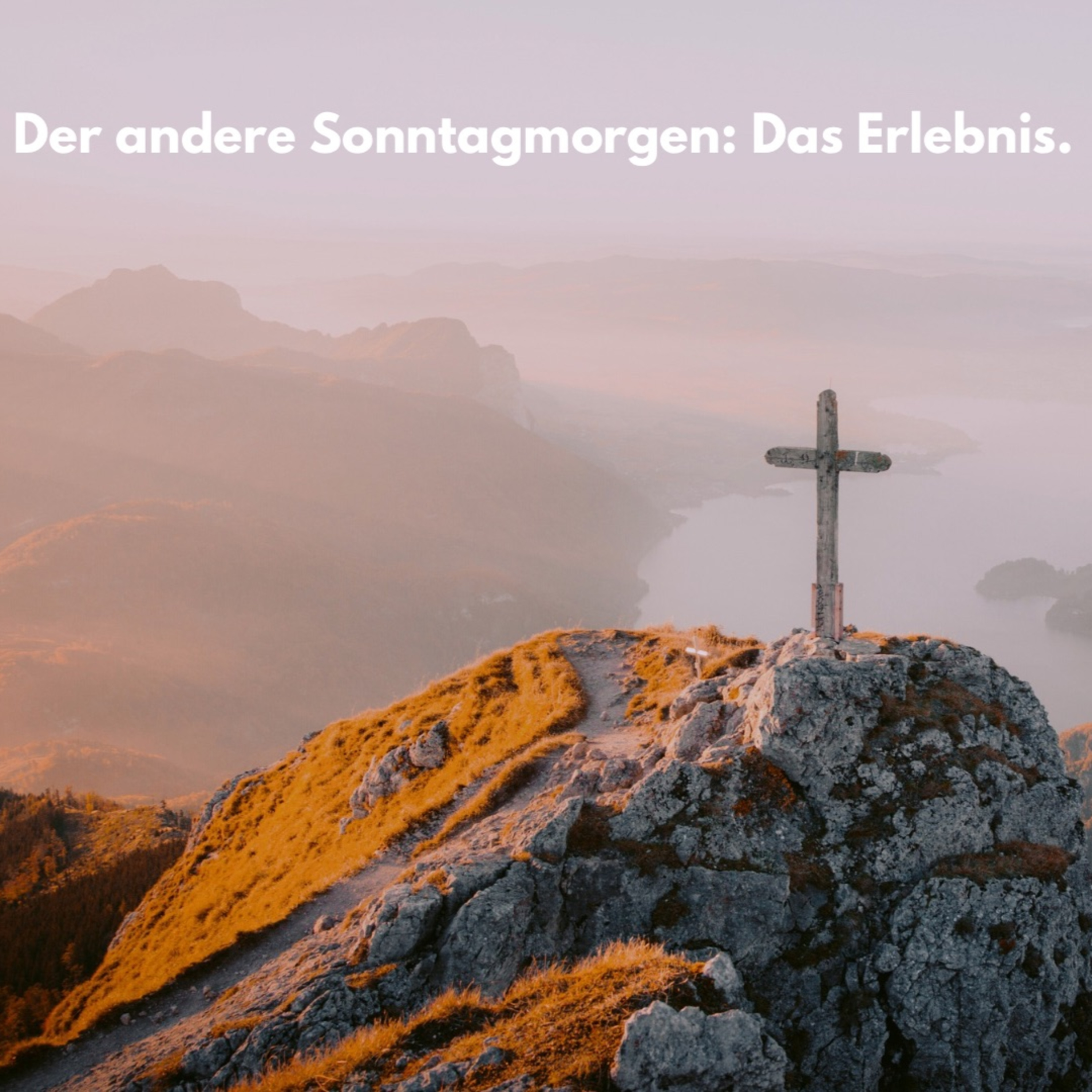 Das Erlebnis. Gipfelkreuz - Aufbruch in die Freiheit | Predigt am 1.3.2026 | Steve Kröger episode artwork