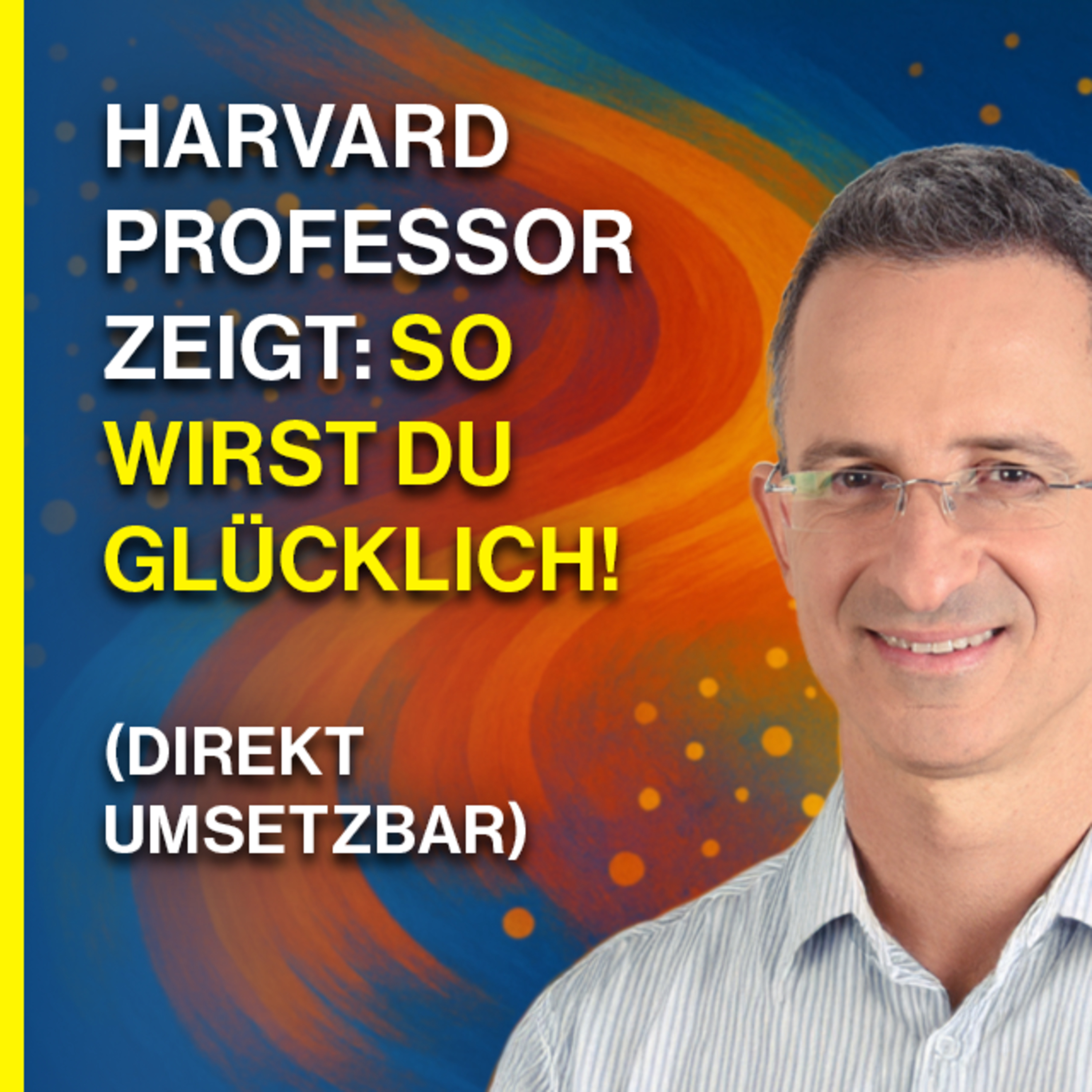 Happiness und Mentale Balance - Dein Podcast für ein glücklicheres Leben