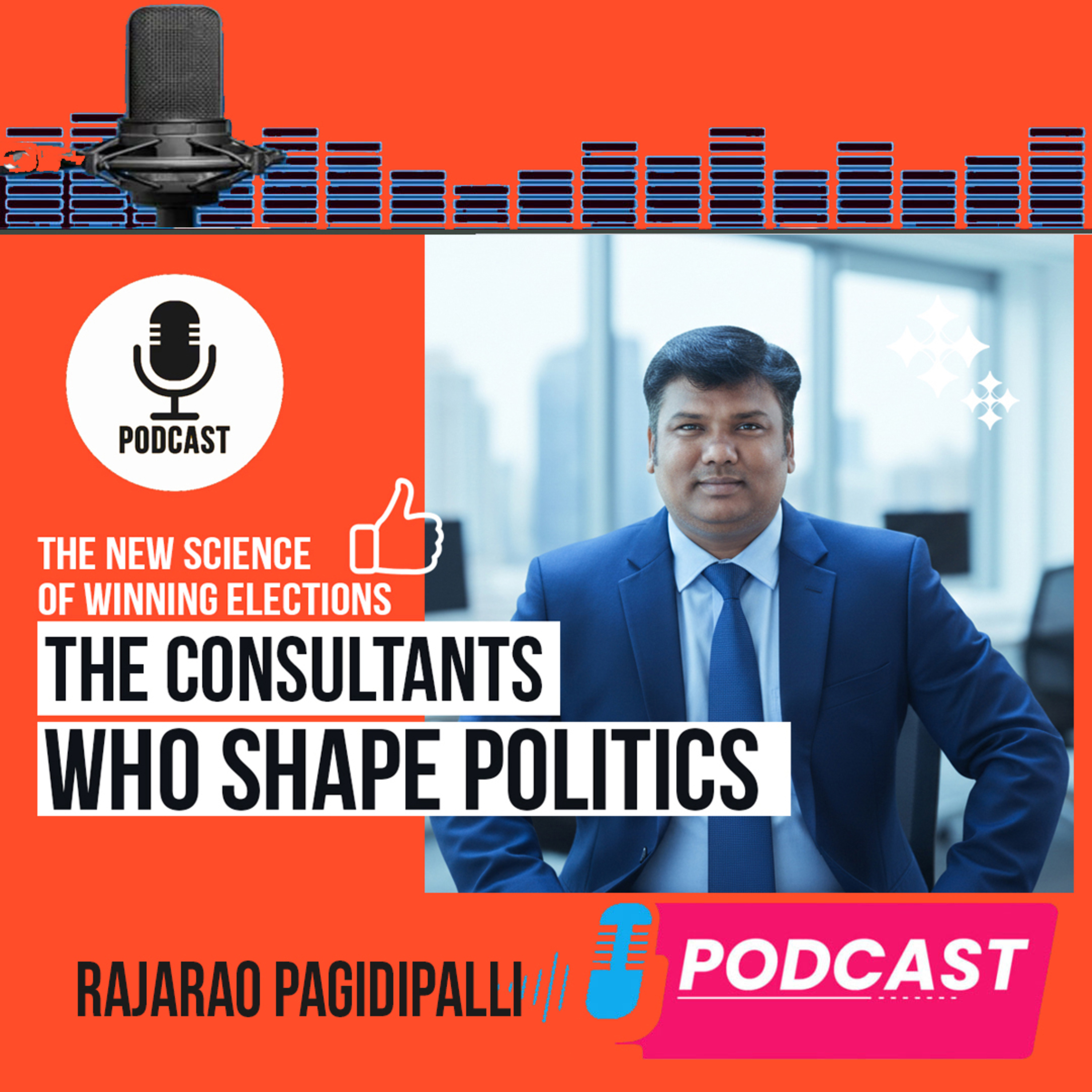The Consultants Who Shape Politics || The New Science of Winning Elections || RajaRao Pagidipalli || episode artwork