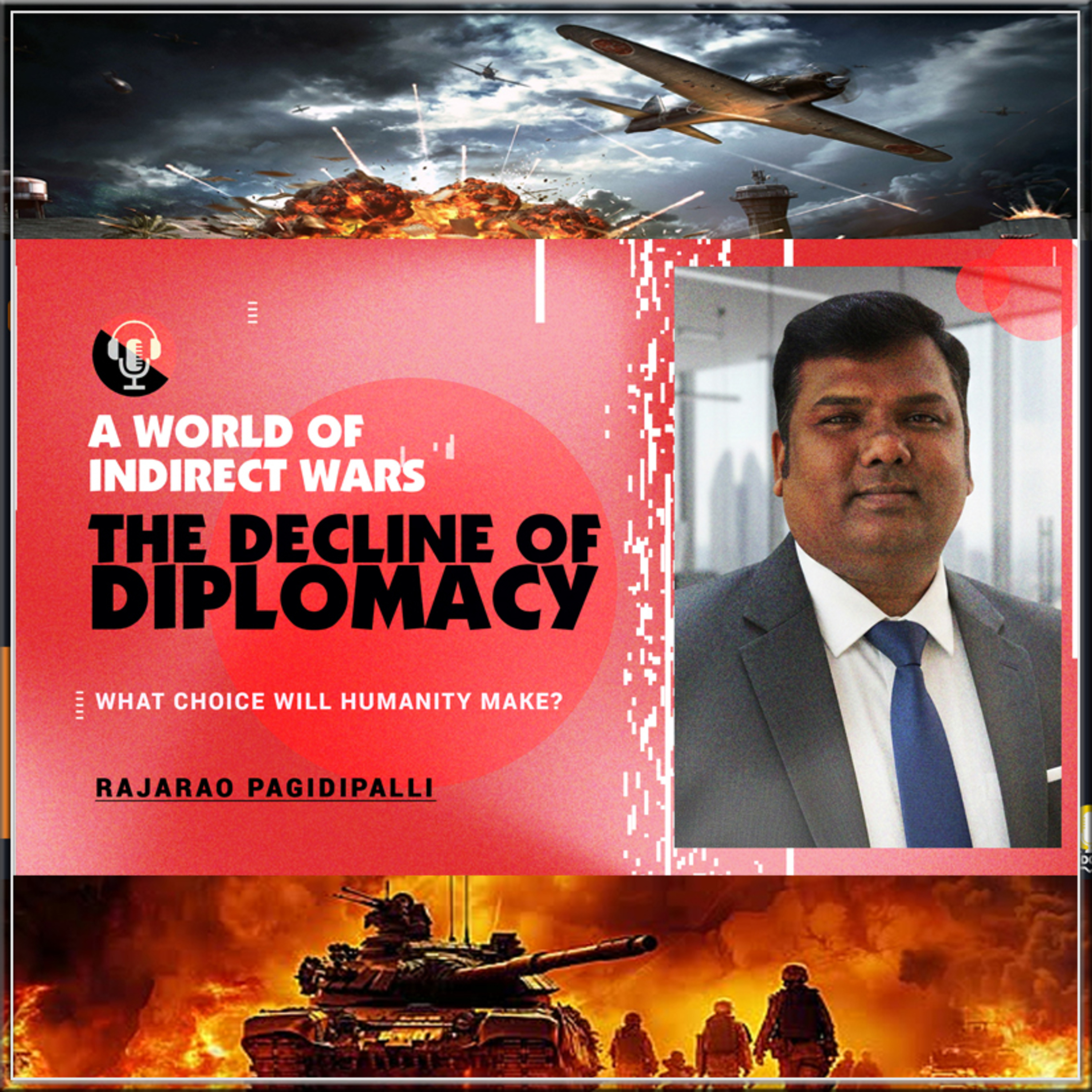 A World of Indirect Wars || The Decline of Diplomacy || Is Humanity Ready? RajaRao Pagidipalli episode artwork