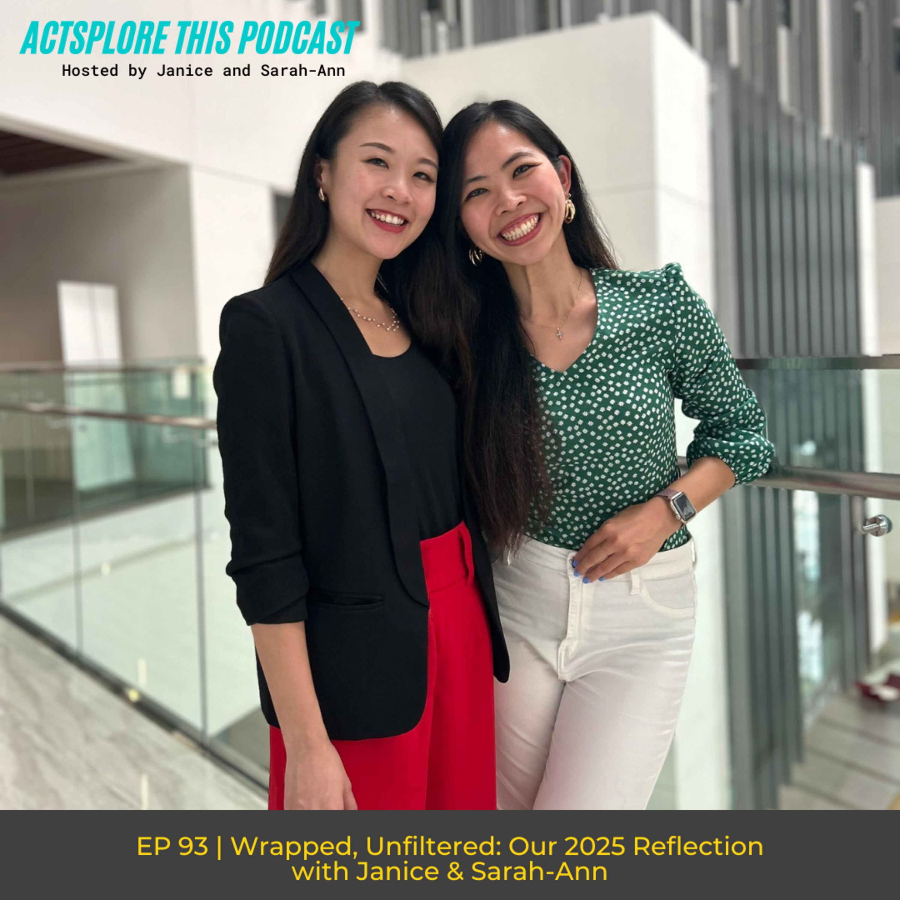EP 93: Wrapped, Unfiltered: Our 2025 Reflection with Janice & Sarah-Ann