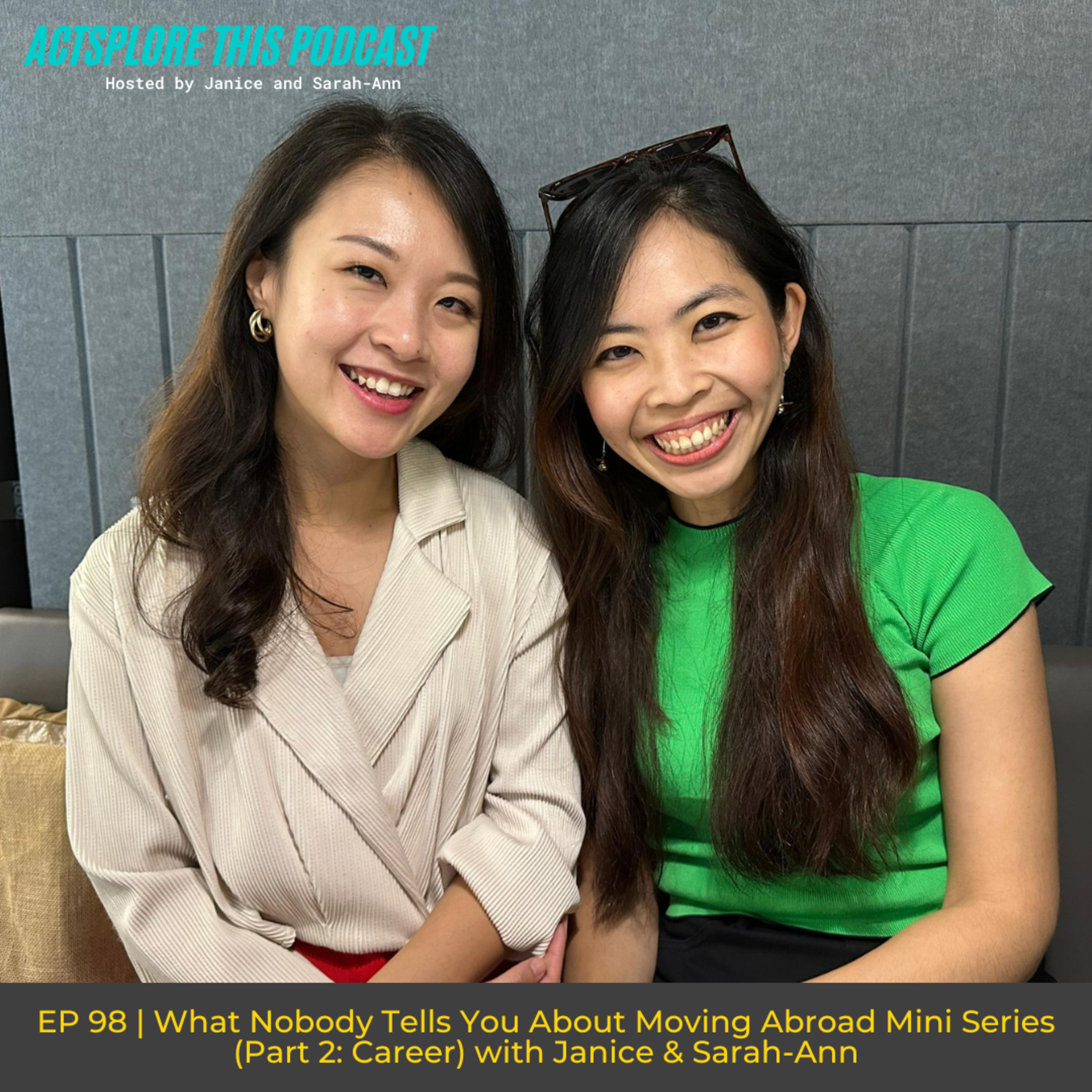 EP 98: What Nobody Tells You About Moving Abroad Mini Series (Part 2: Career) with Janice & Sarah-Ann