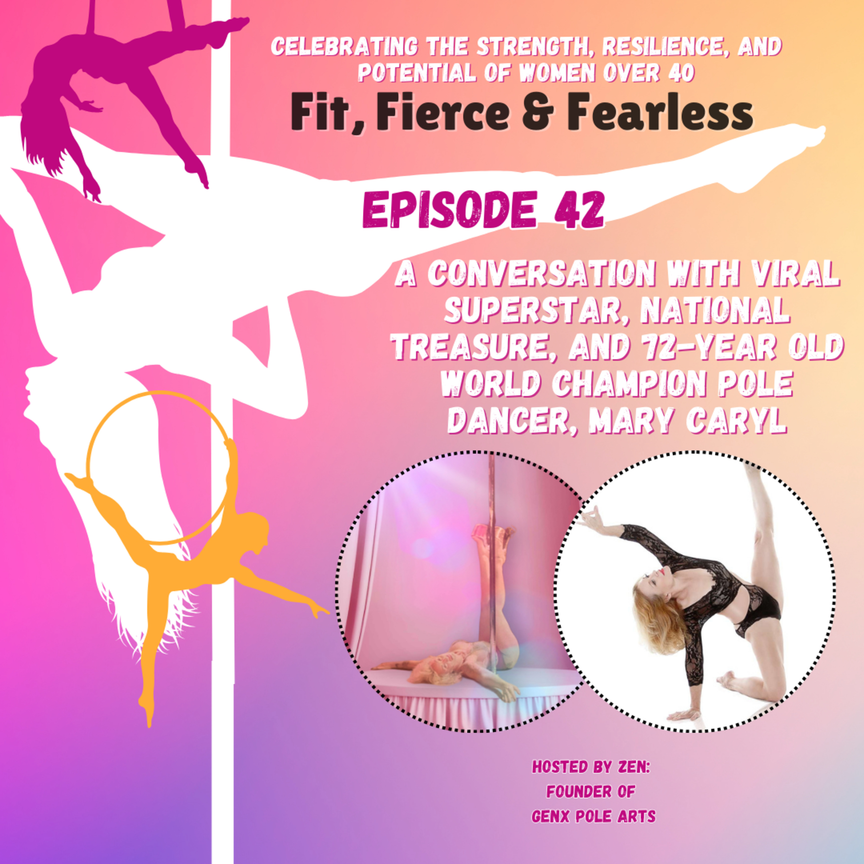 Episode 42: A Conversation with Viral Superstar, National Treasure, and 72-year old World Champion Pole Dancer, Mary Caryl
