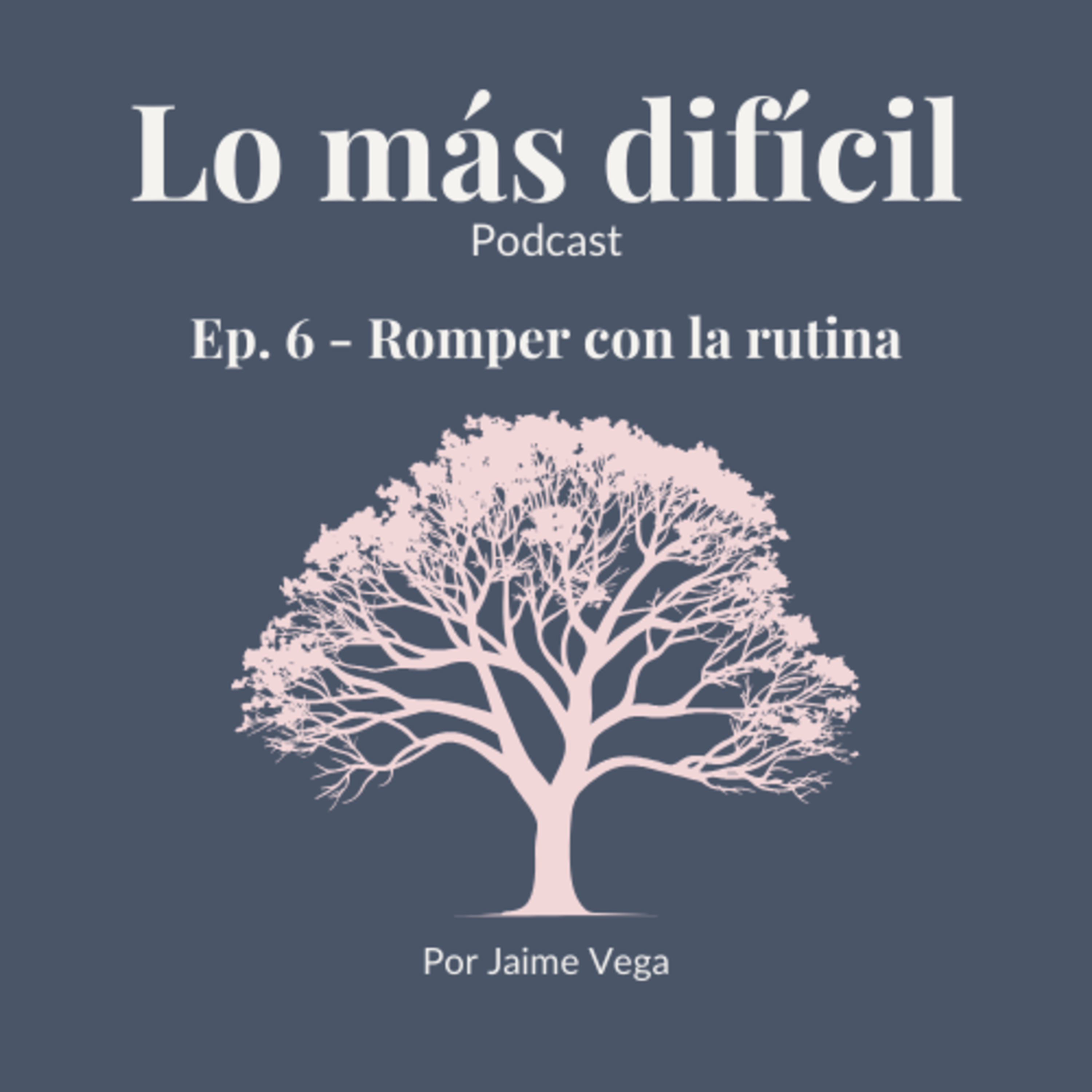 6. Romper con la rutina episode artwork