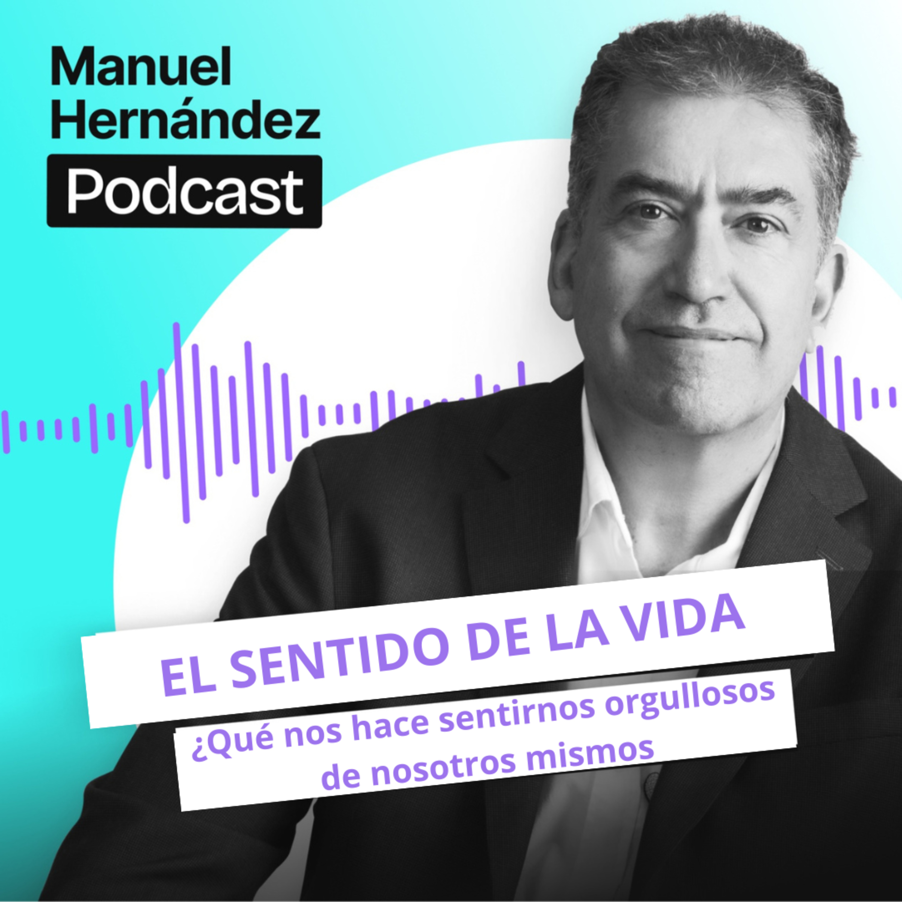92. EL SENTIDO DE LA VIDA. ¿Qué nos hace sentirnos orgullosos de nosotros mismos?
