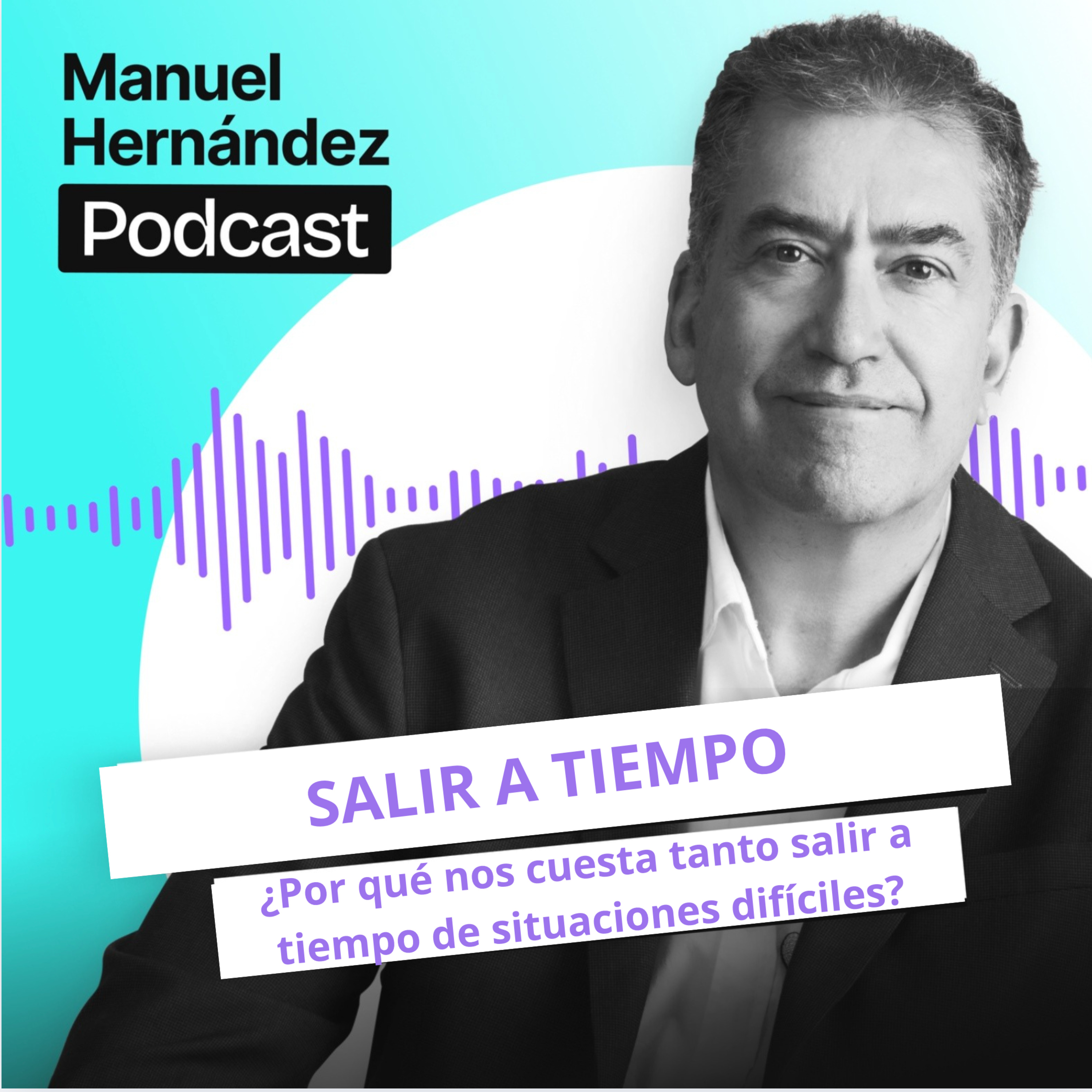 93. SALIR A TIEMPO. ¡Por qué nos cuesta tanto salir a tiempo de situaciones difíciles?