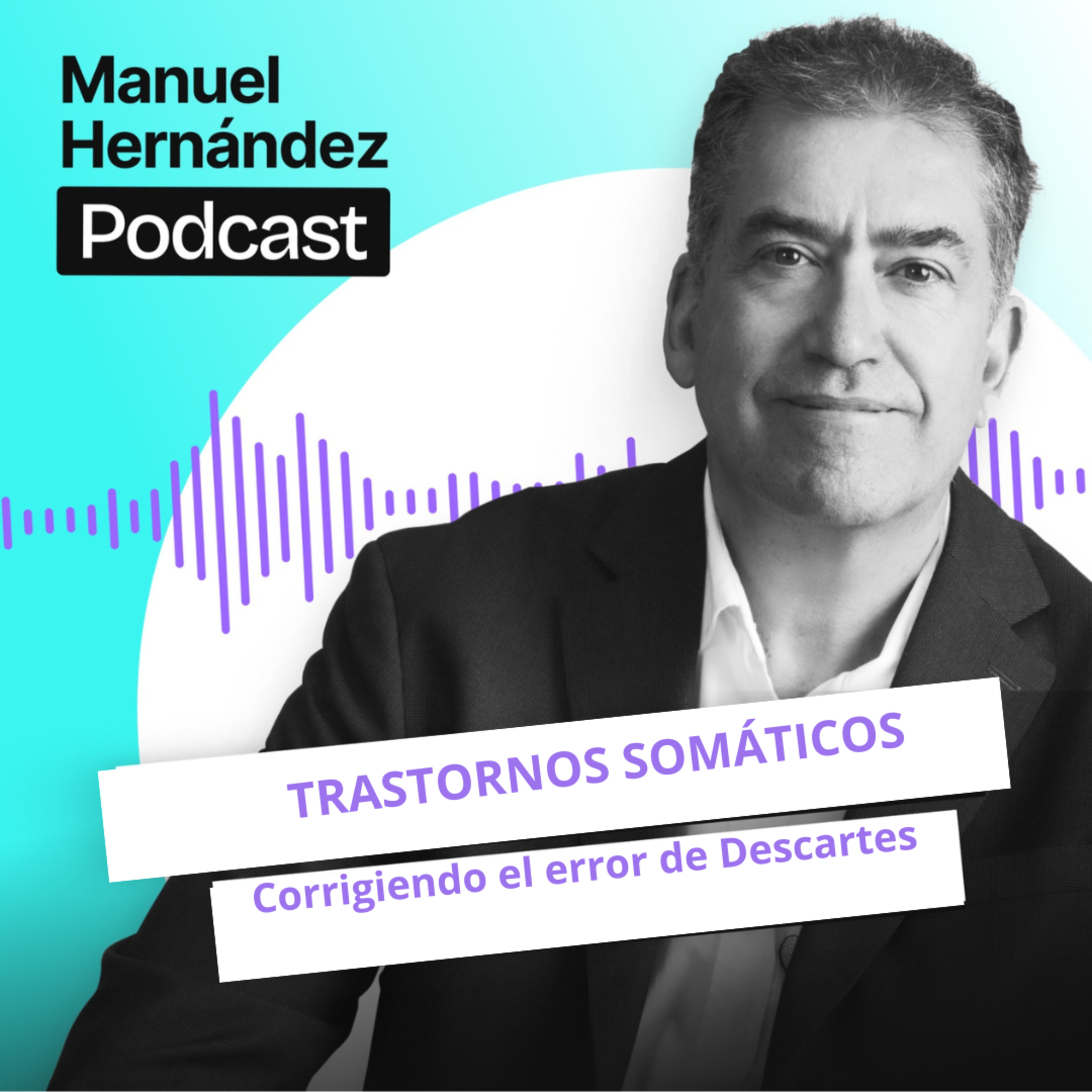 96. TRASTORNOS SOMÁTICOS. Corrigiendo el error de Descartess