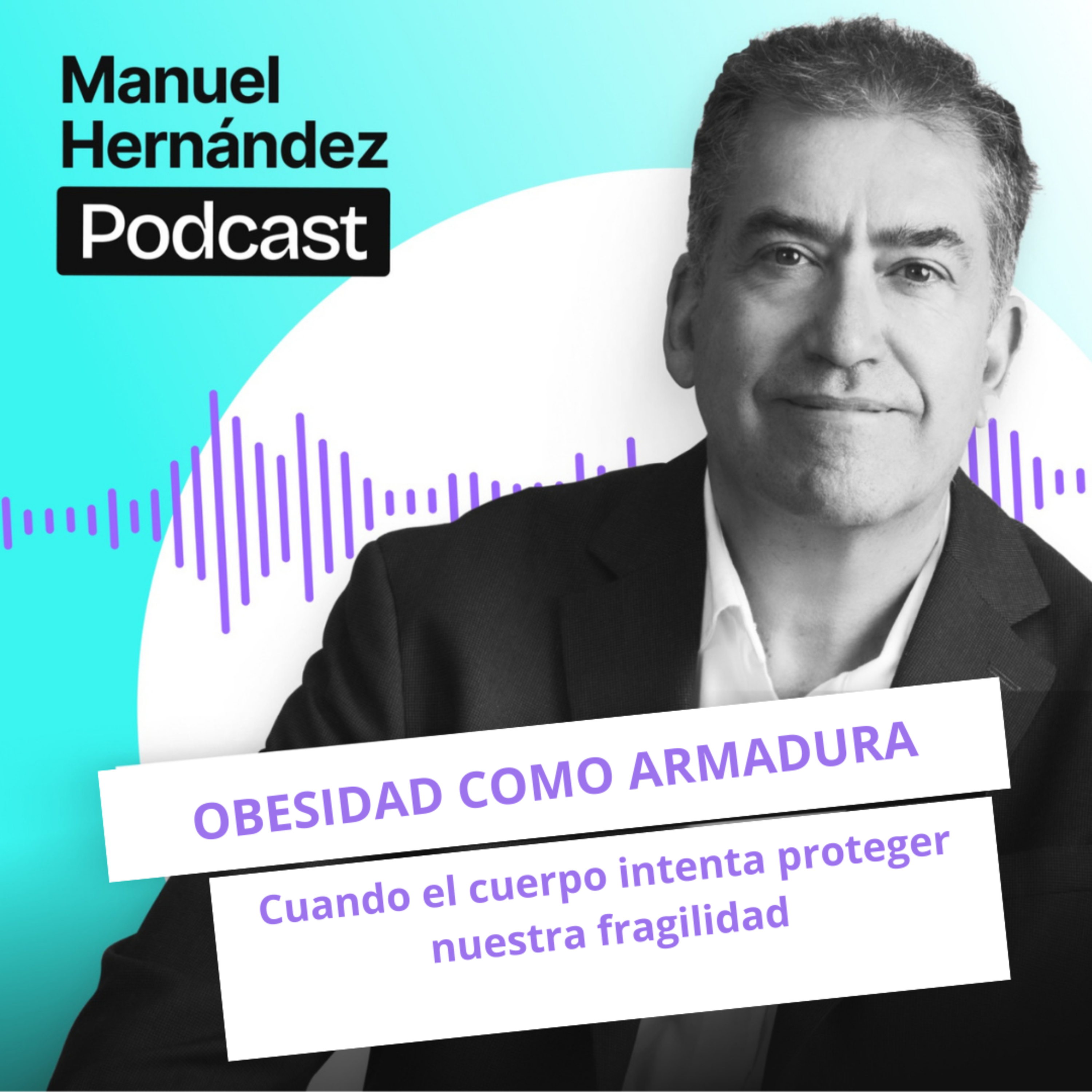 110. OBESIDAD COMO ARMADURA. Cuando el cuerpo intenta proteger nuestra fragilidad