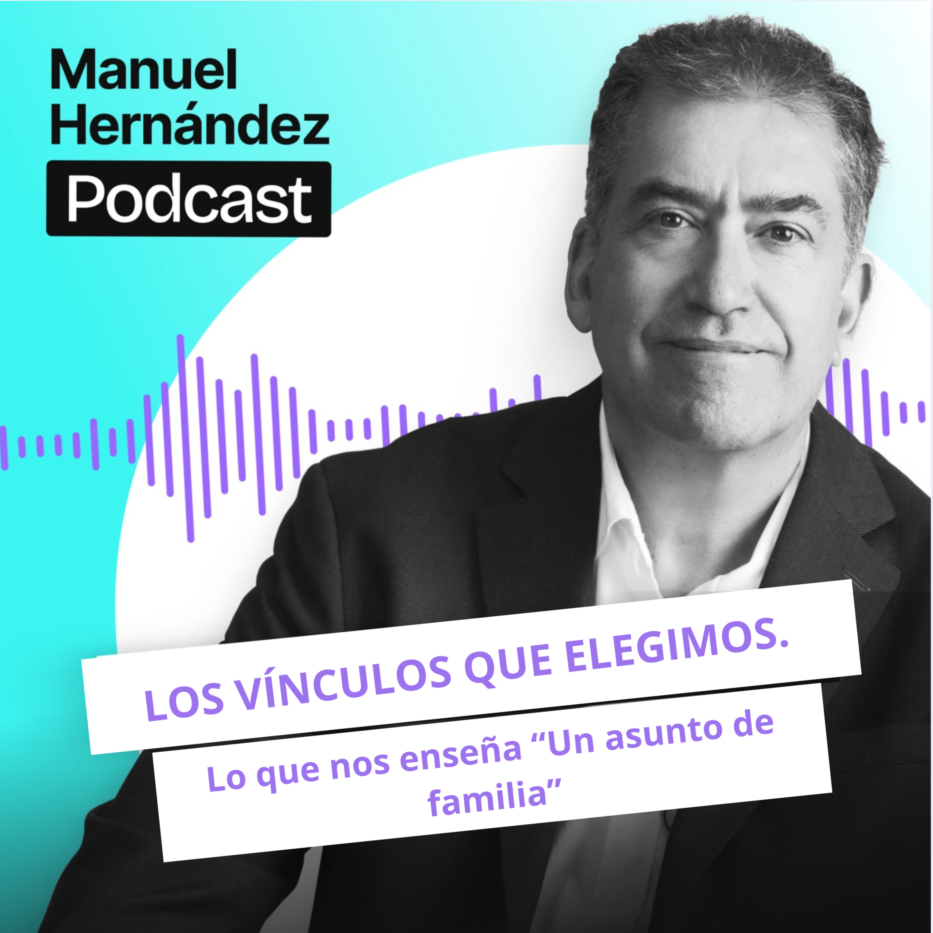 112. LOS VÍNCULOS QUE ELEGIMOS. Lo que nos enseña "Un asunto de familia"