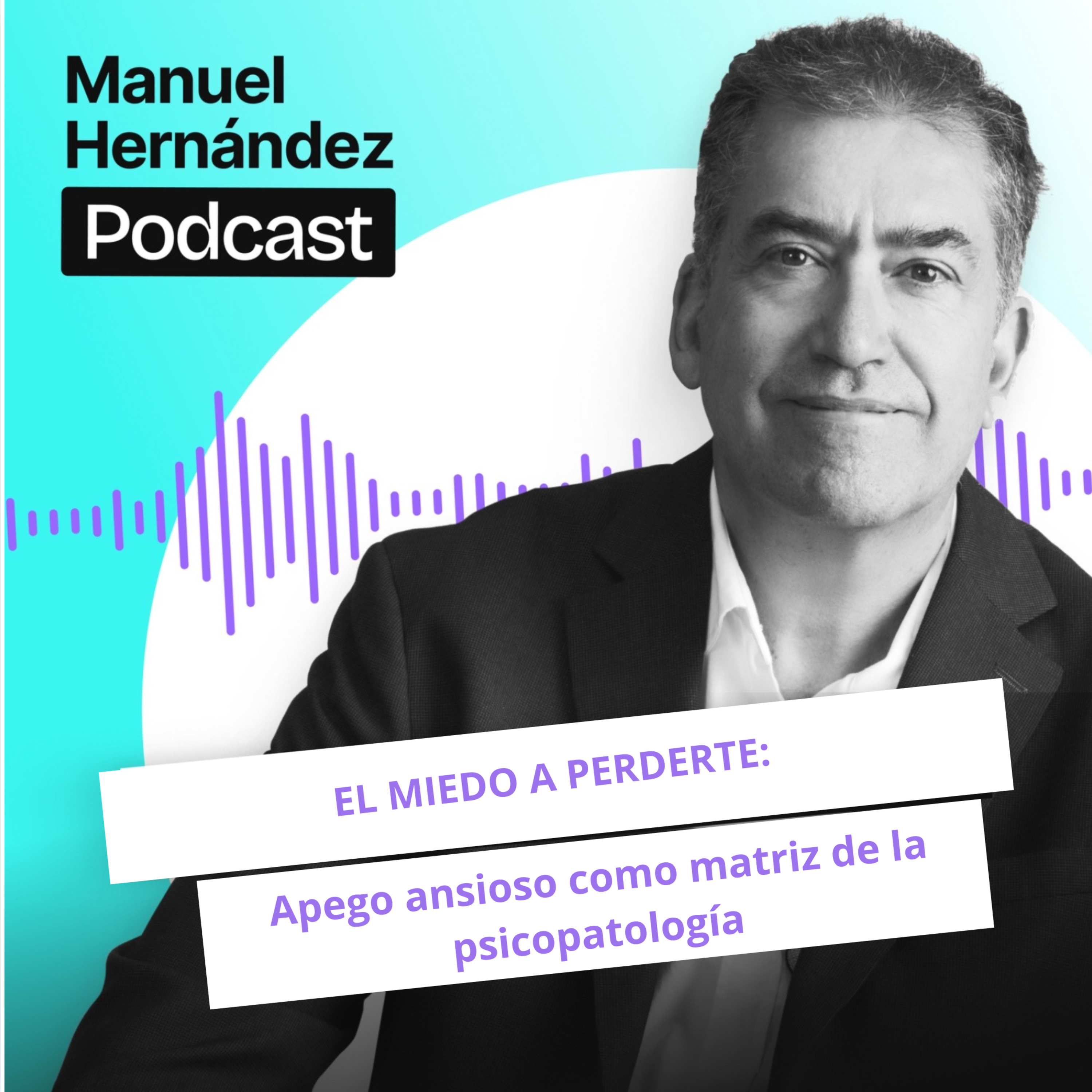 118. “EL MIEDO A PERDERTE: apego ansioso como matriz de la psicopatología”