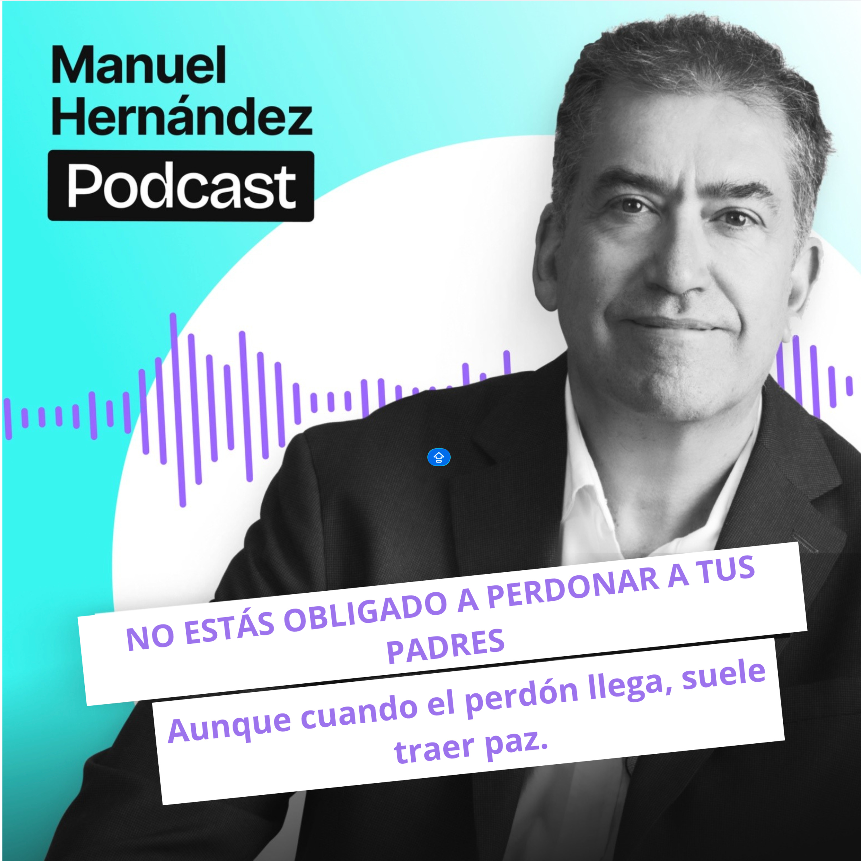 129. NO ESTÁS OBLIGADO A PERDONAR A TUS PADRES. Aunque cuando el perdón llega, suele traer paz. episode artwork