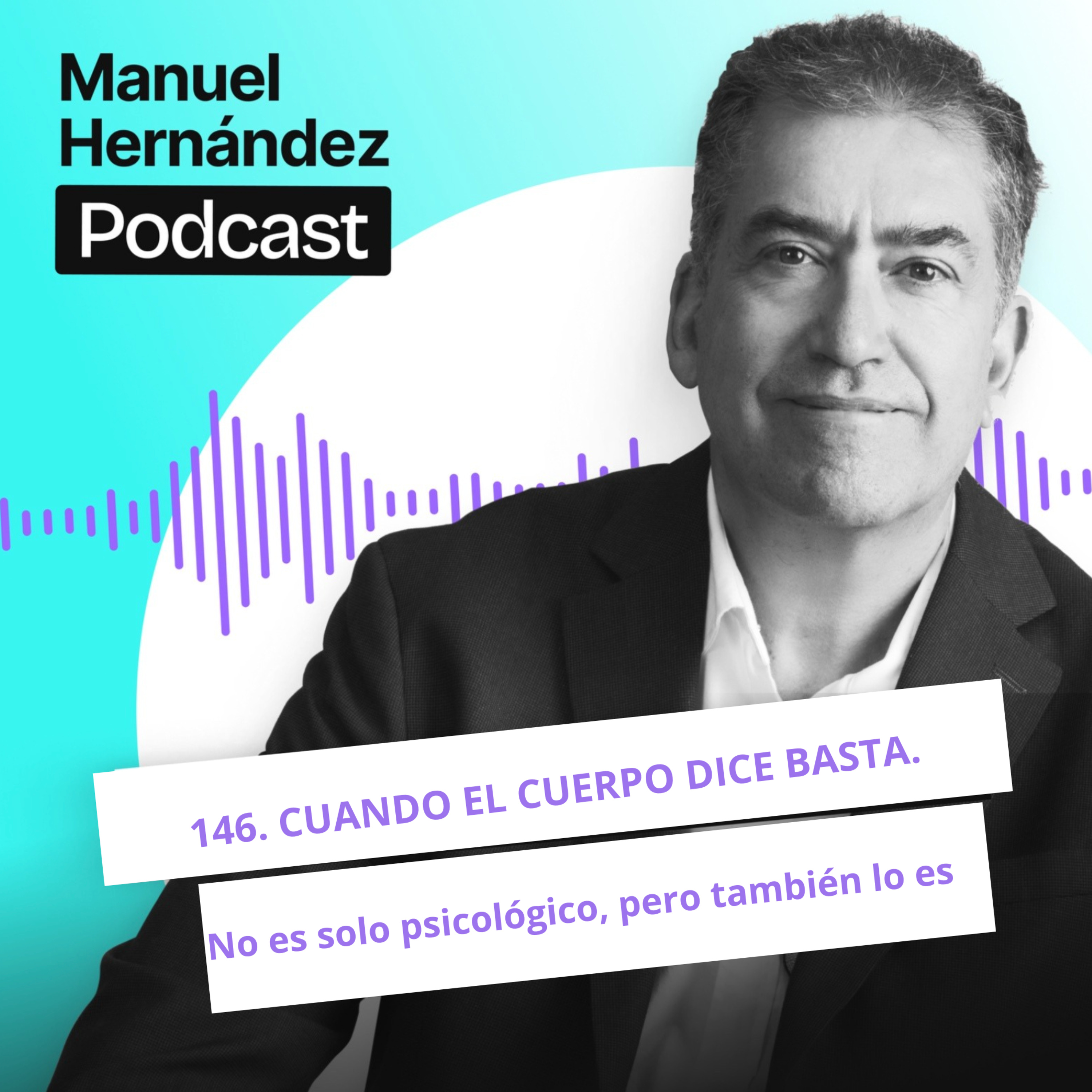 146. CUANDO EL CUERPO DICE BASTA. No es solo psicológico, pero también lo es