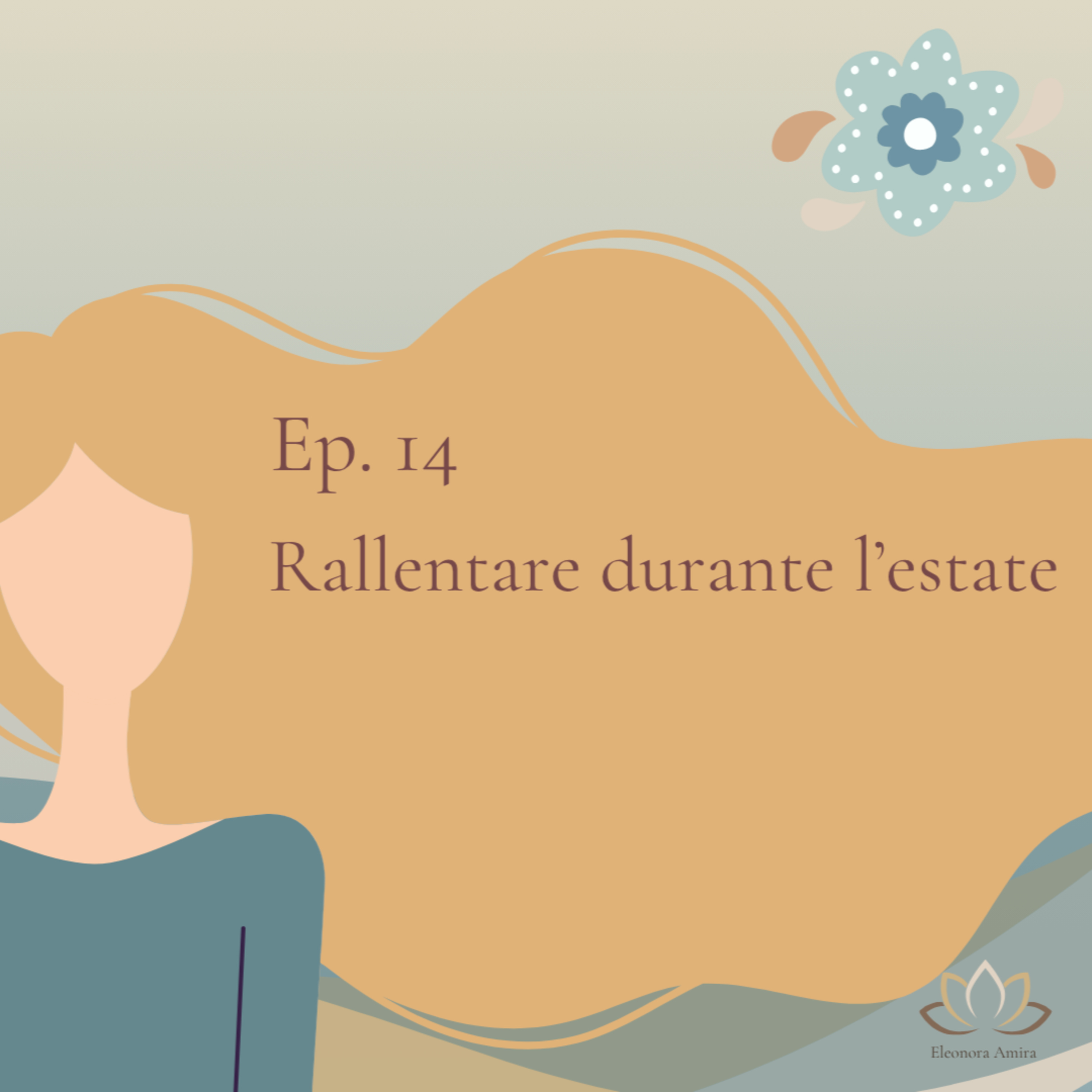 Ep. 14 | Rallentare durante l'estate