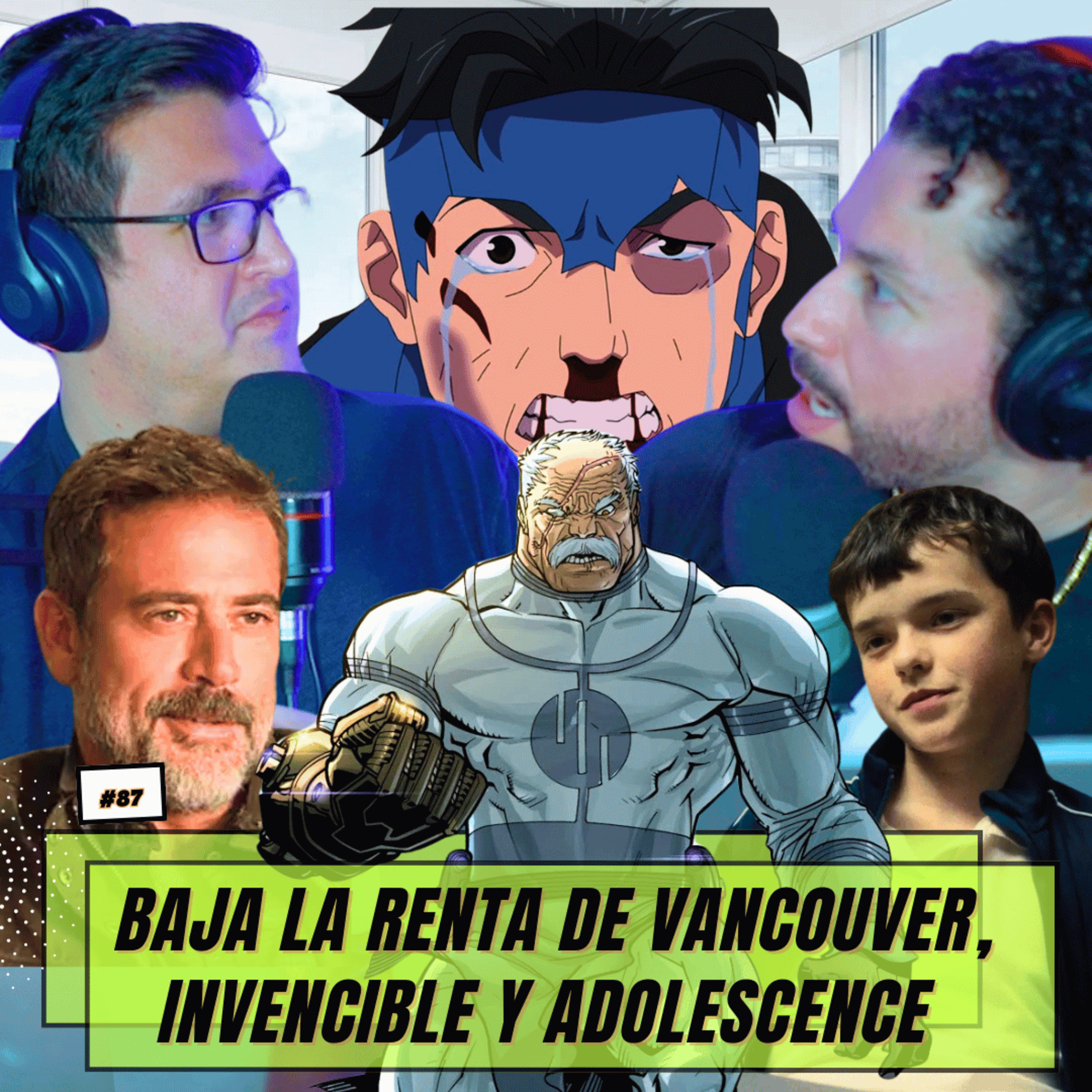 #87 BAJA LA RENTA EN VANCOUVER , RESEÑA INVENCIBLE Y ADOLESCENCE LA MEJOR SERIE DEL 2025 episode artwork