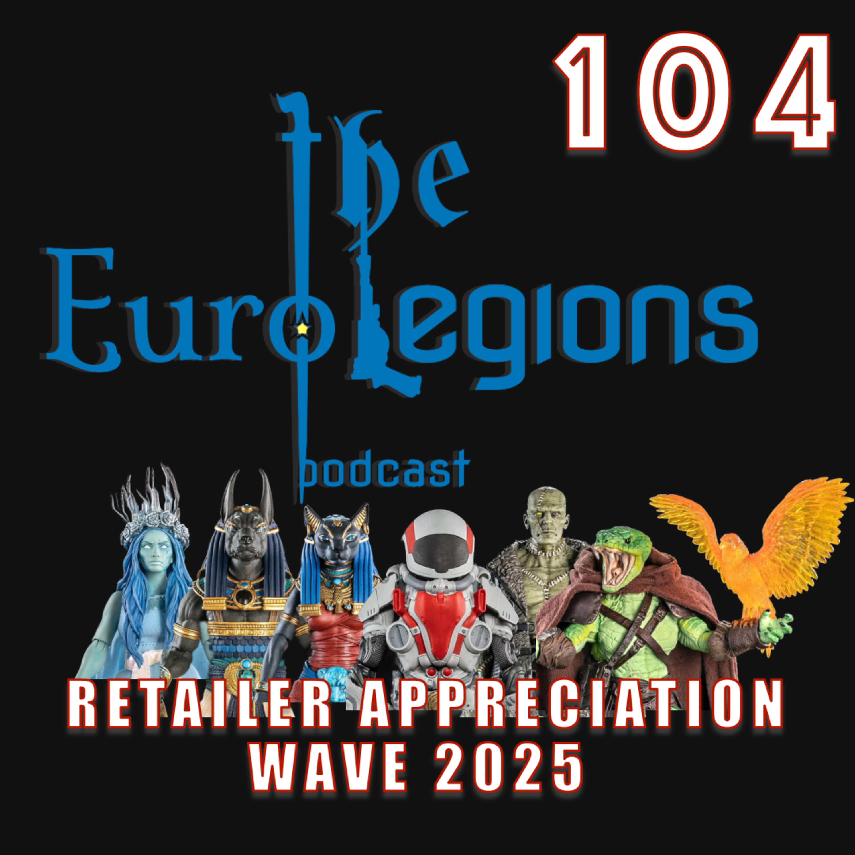 104. Retailer Appreciation Wave 2025 (Mythic Legions, Cosmic Legions, Figura Obscura)
