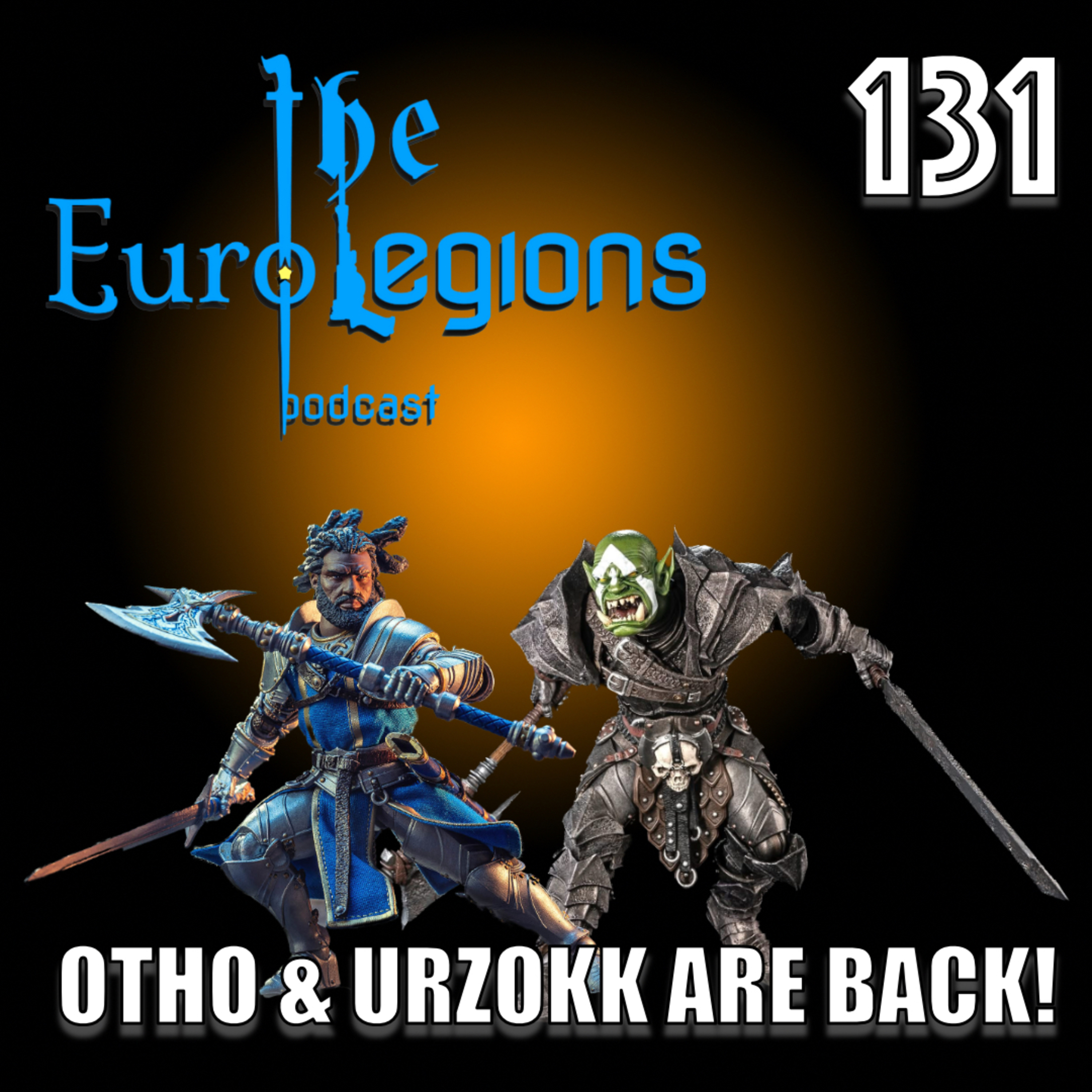 131. Otho and Urzokk return to Mythic Legions and they are glorious.