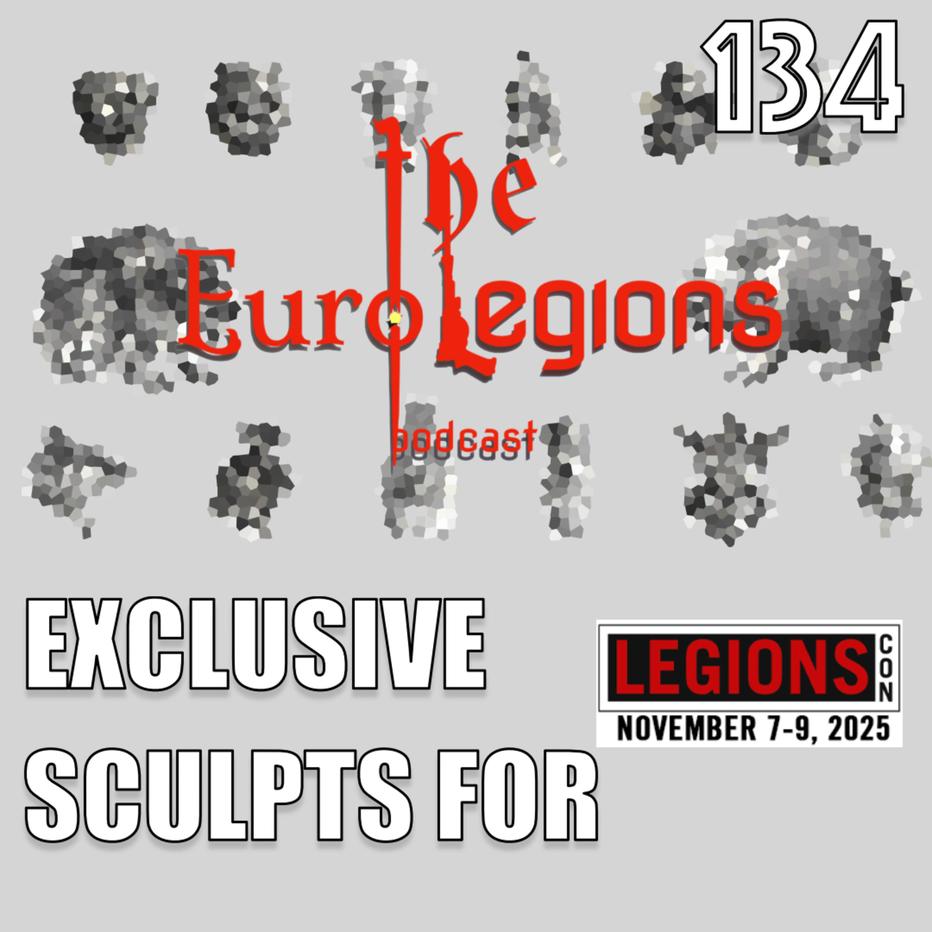 134. Our EXCLUSIVE sculpts for LegionsCon 2025.