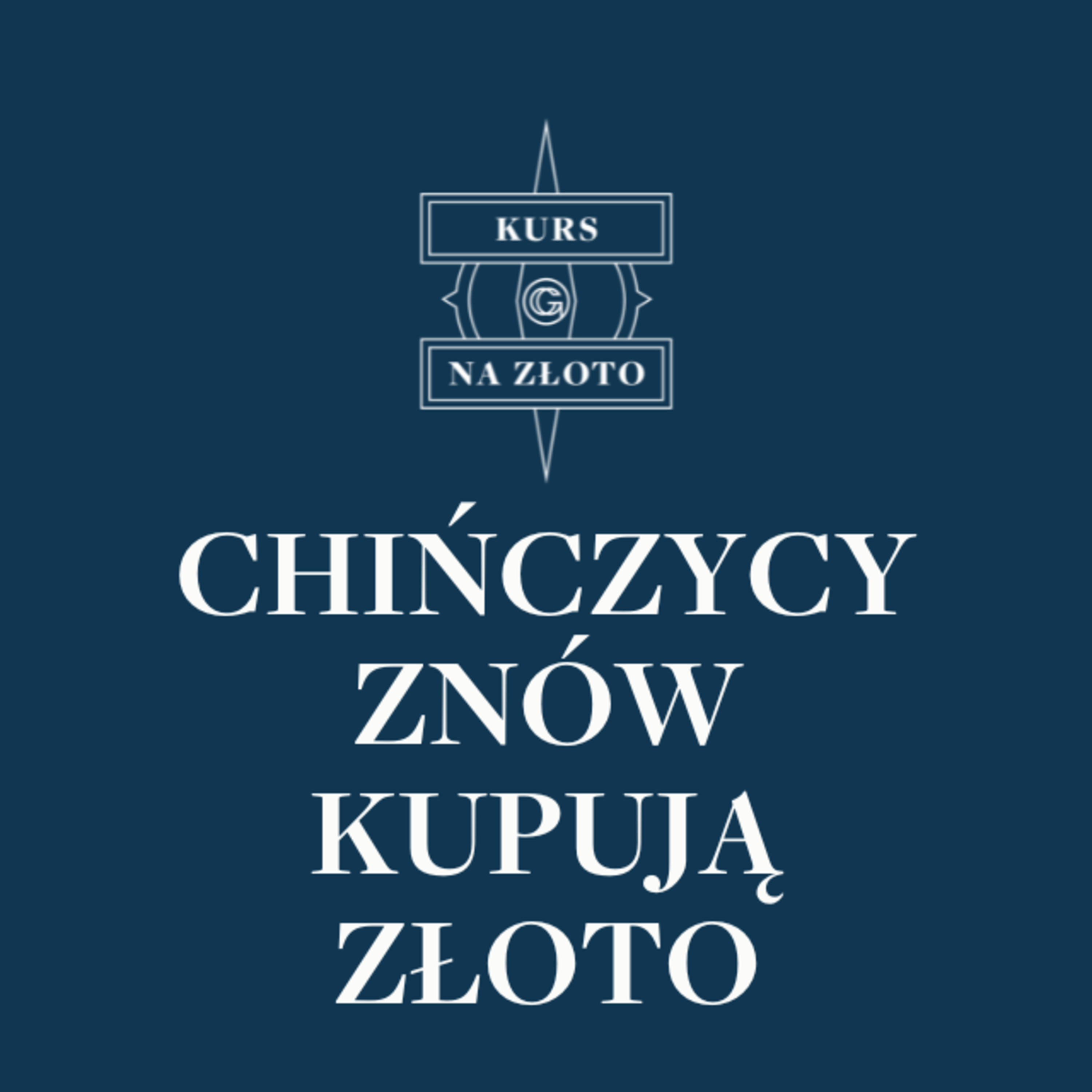 Chiczycy znów kupują złoto – Kurs na złoto #4 episode artwork