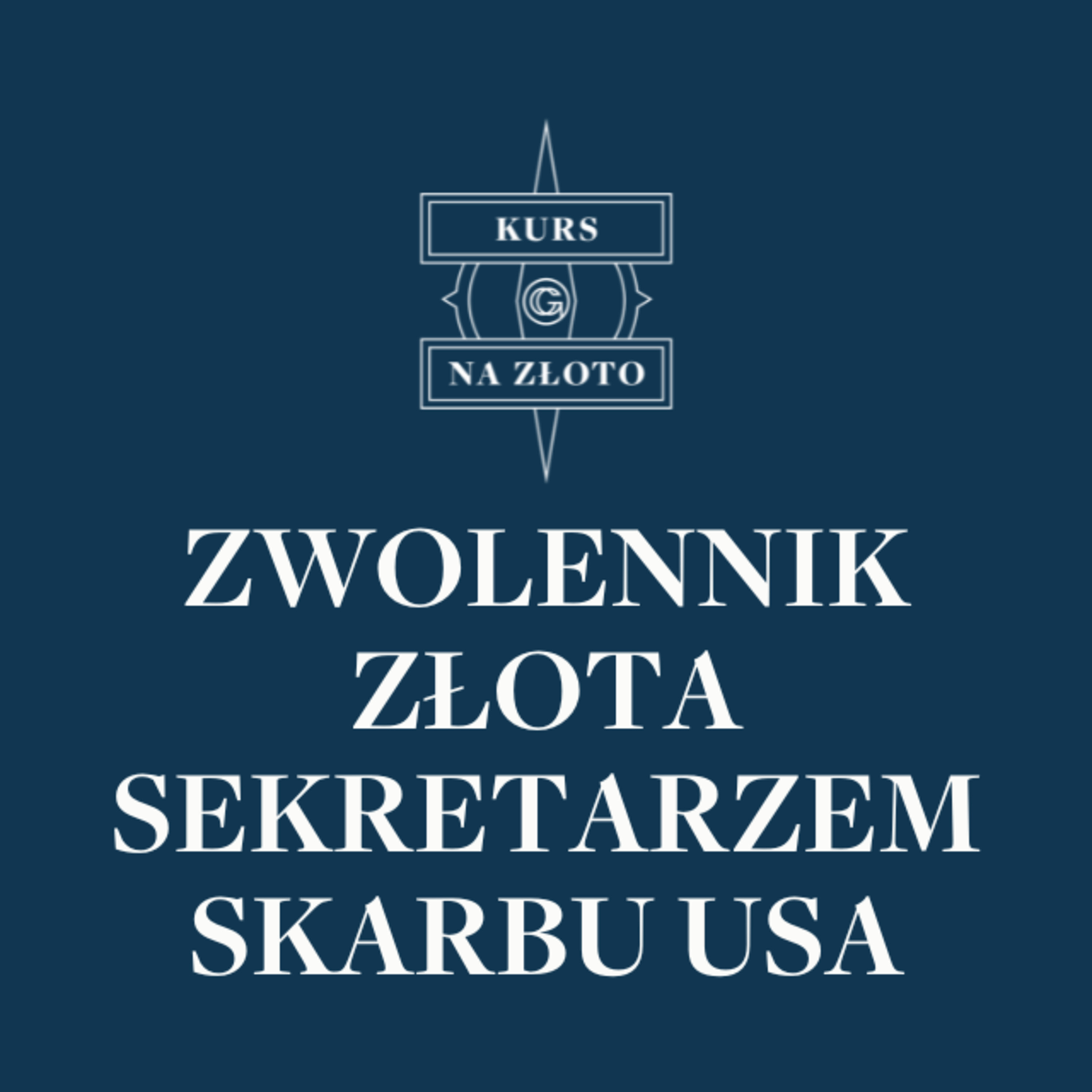 Zwolennik złota sekretarzem skarbu USA – Kurs na złoto #2 episode artwork