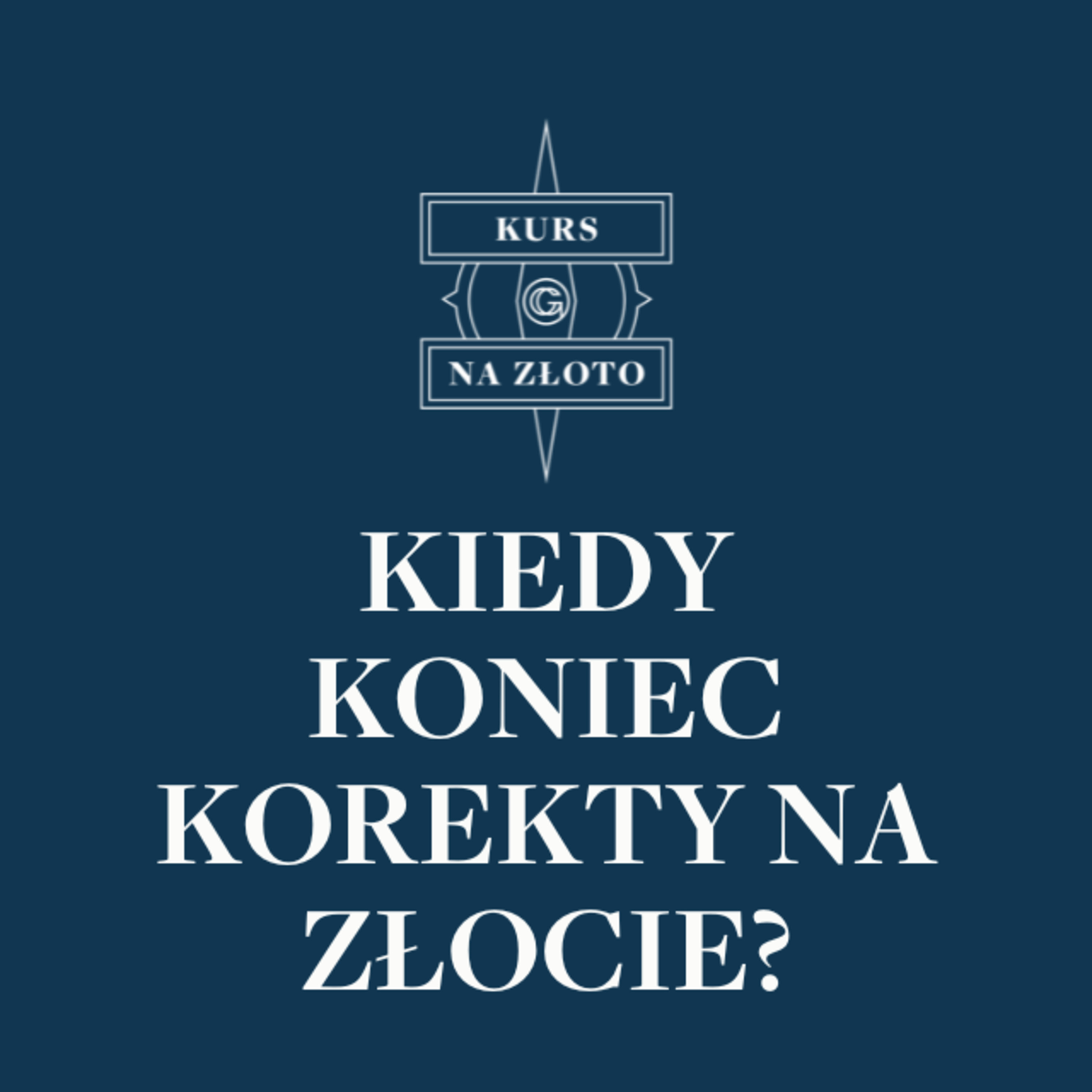 Kiedy koniec korekty na złocie? – Kurs na złoto #1 episode artwork