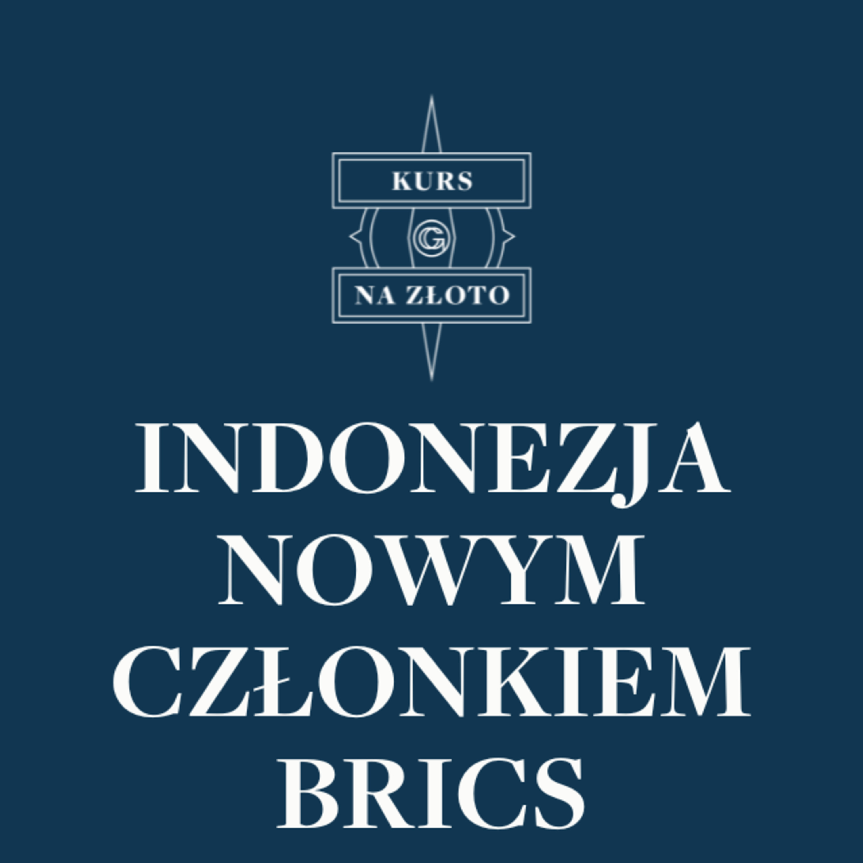 Indonezja nowym członkiem BRICS – Kurs na złoto #8 episode artwork