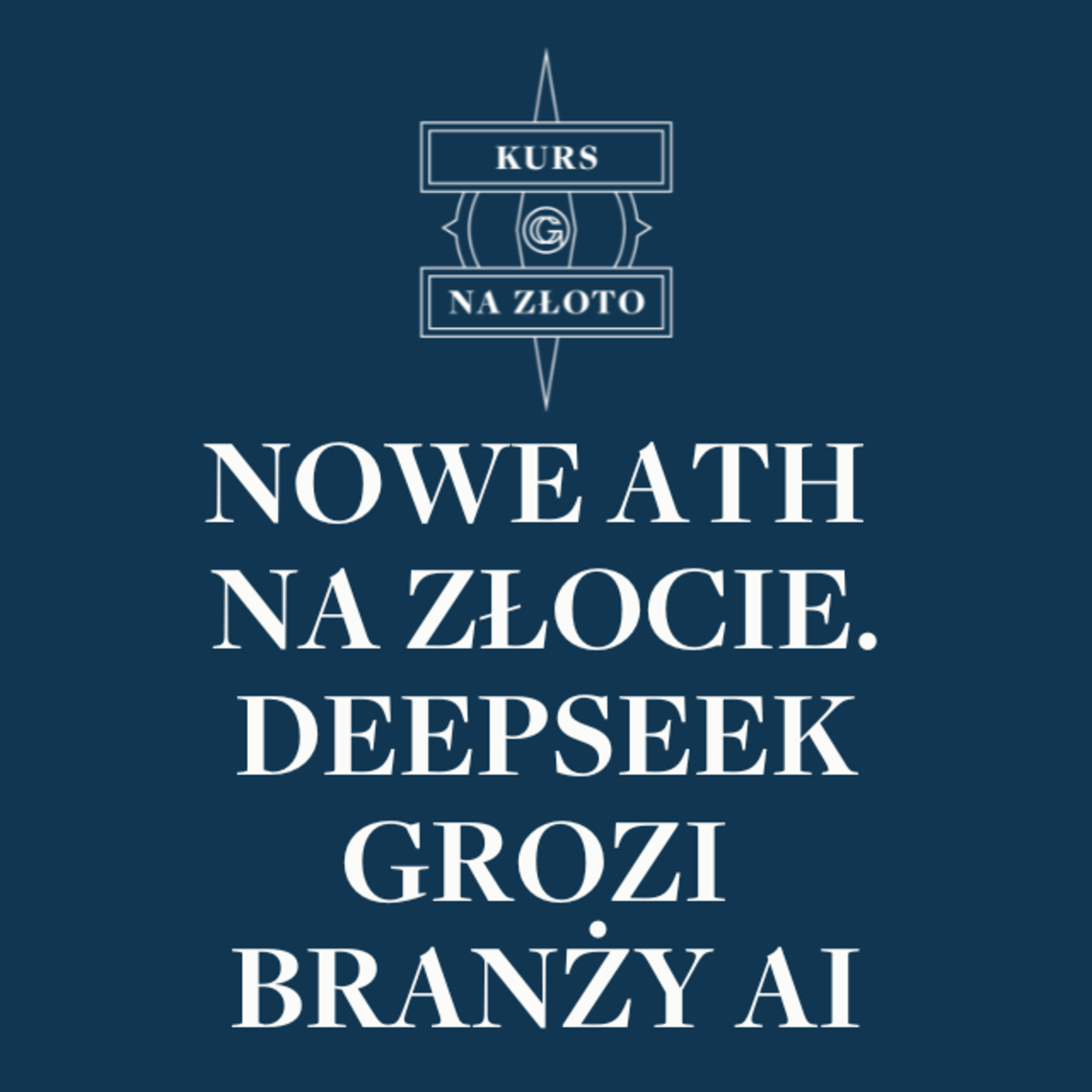Nowe ATH na złocie. DeepSeek grozi branży AI – Kurs na złoto #9 episode artwork
