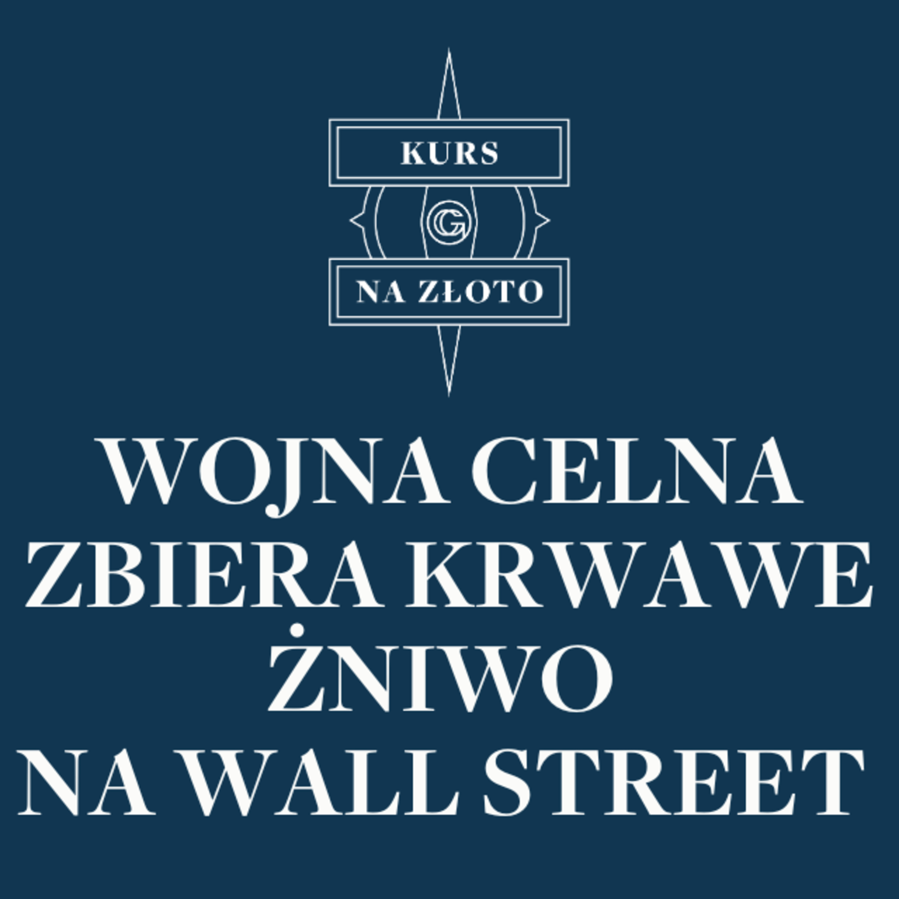 Wojna celna zbiera krwawe żniwo na Wall Street – Kurs na złoto #16 episode artwork