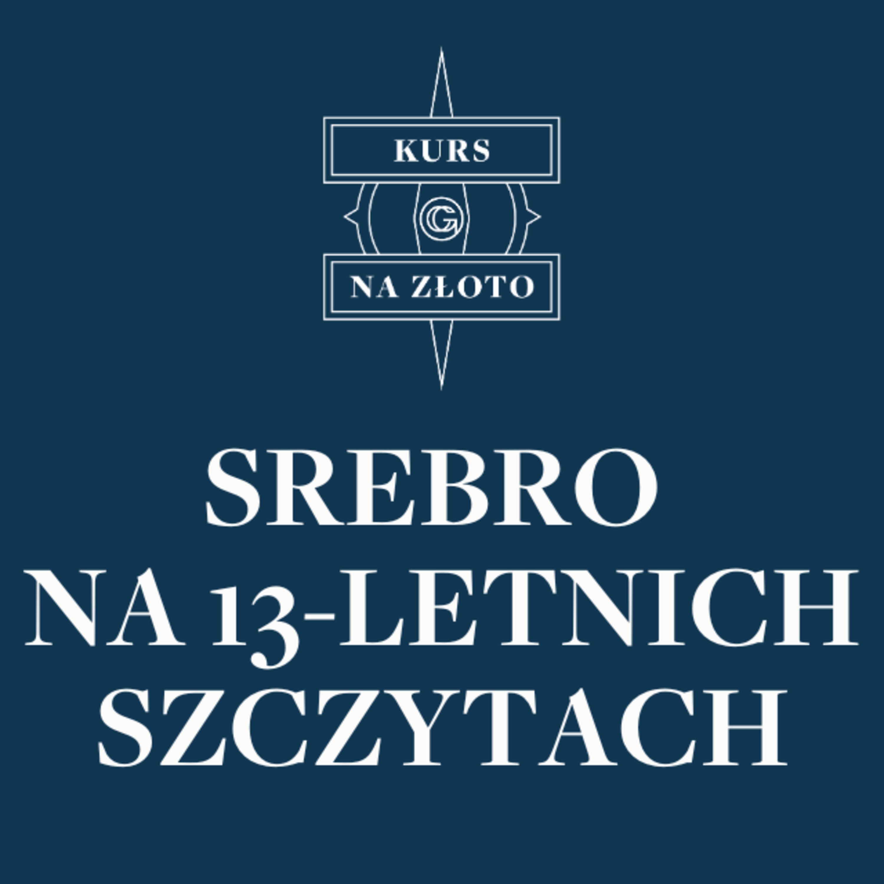 Srebro na 13-letnich szczytach – Kurs na złoto #24 episode artwork