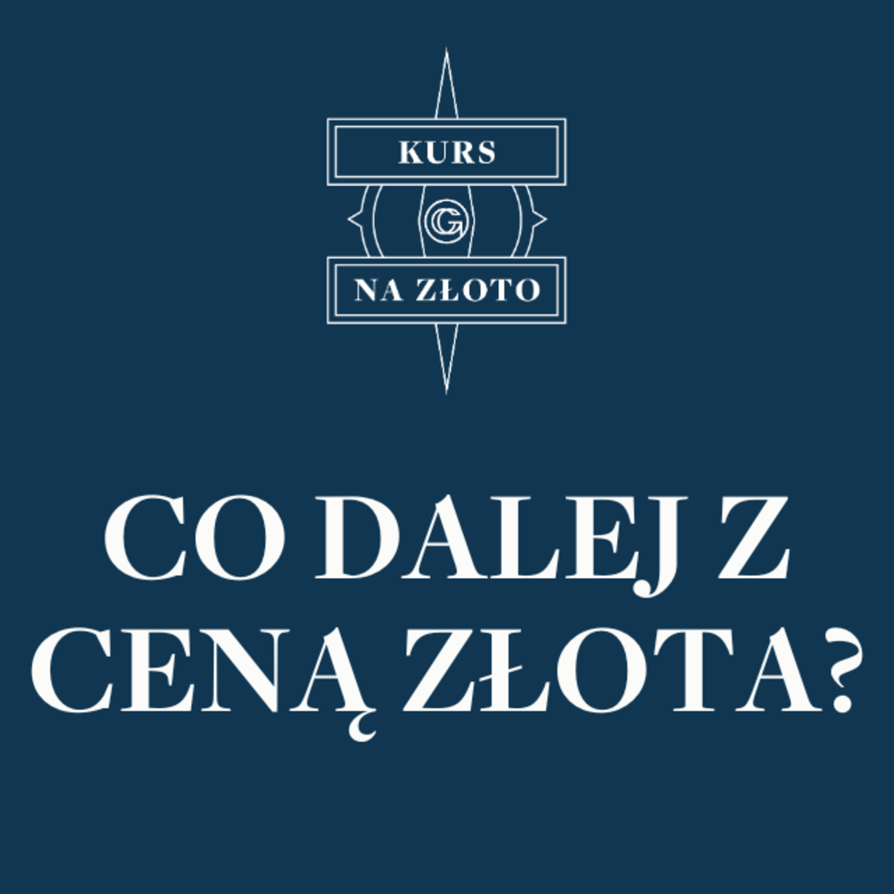 Co dalej z ceną złota? – Kurs na złoto #28 episode artwork
