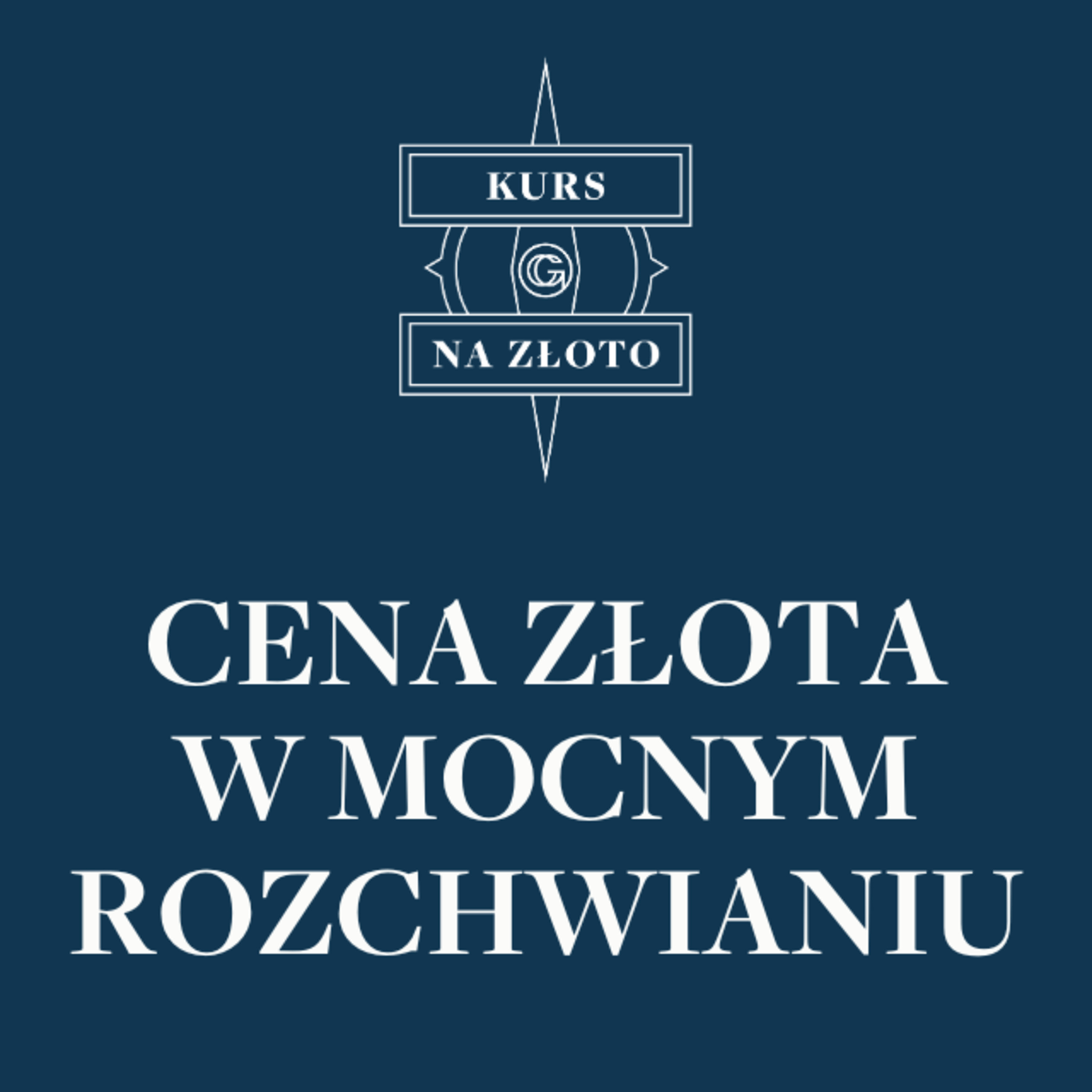 Cena złota w mocnym rozchwianiu – Kurs na złoto #30 episode artwork