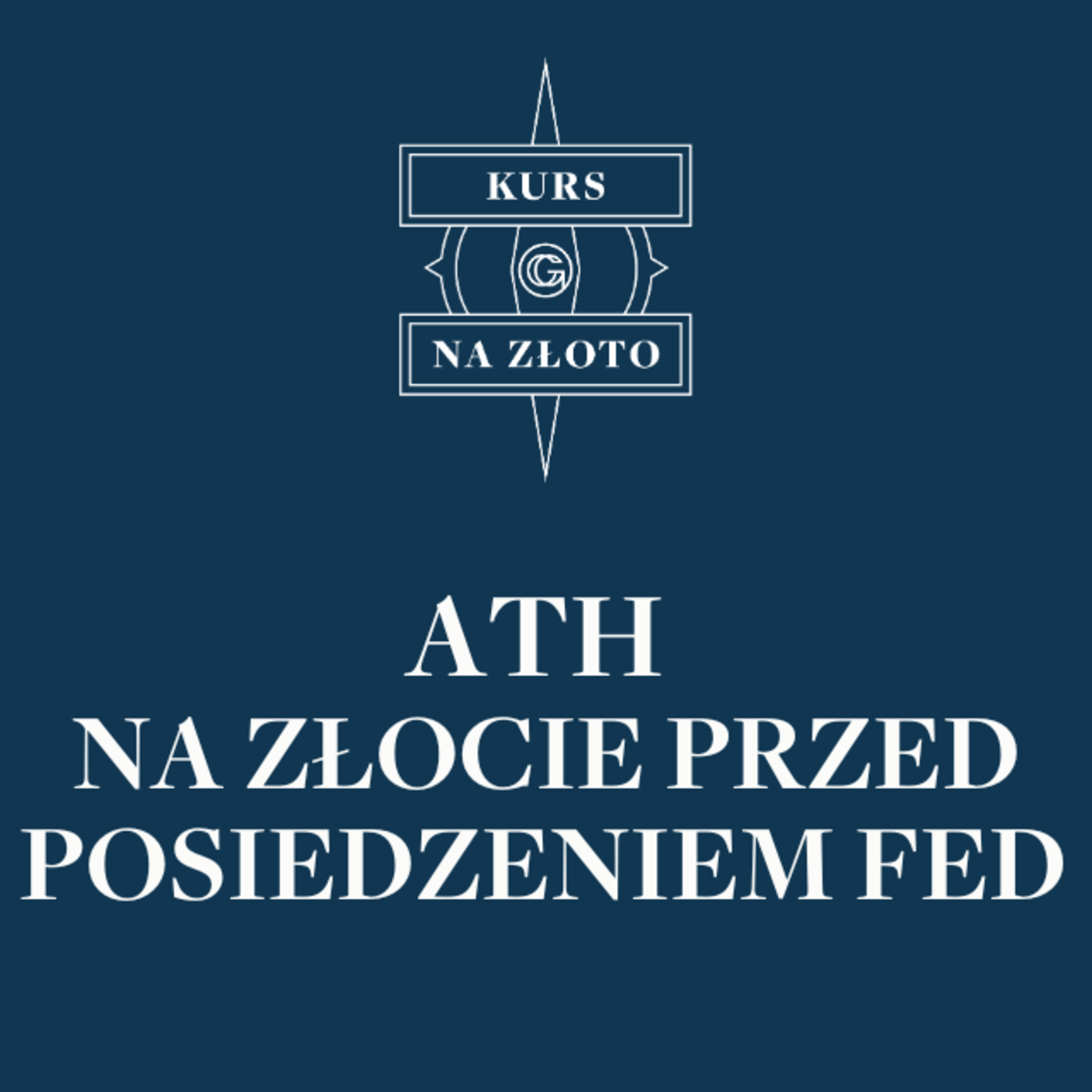 ATH na złocie przed posiedzeniem Fed – Kurs na złoto #33 episode artwork