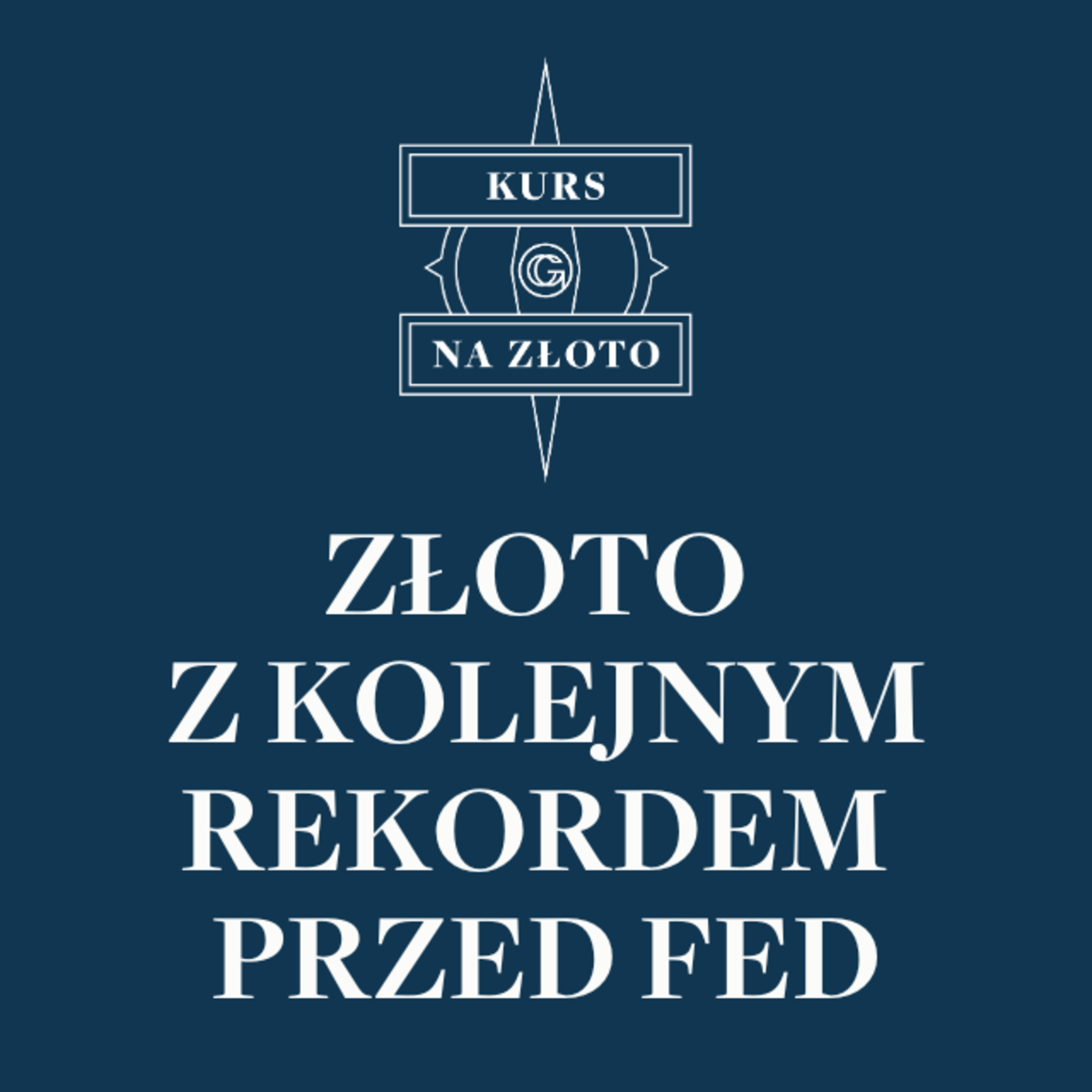 Złoto z kolejnym rekordem przed Fed – Kurs na złoto #34 episode artwork