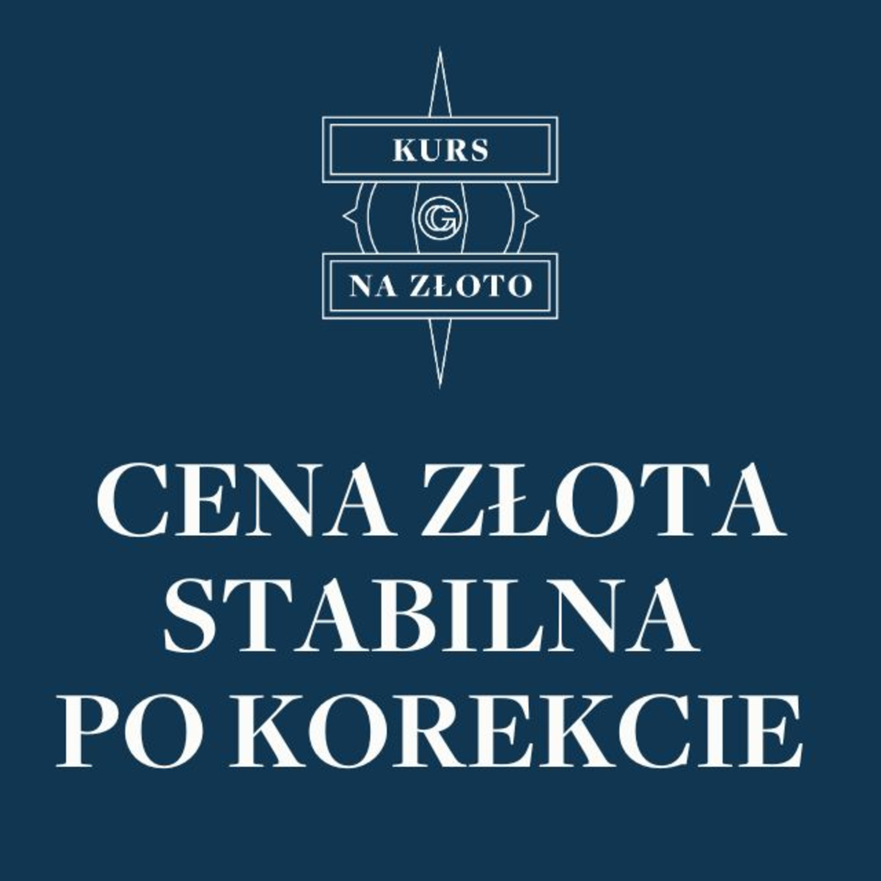 Cena złota stabilna po korekcie – Kurs na złoto #39 episode artwork