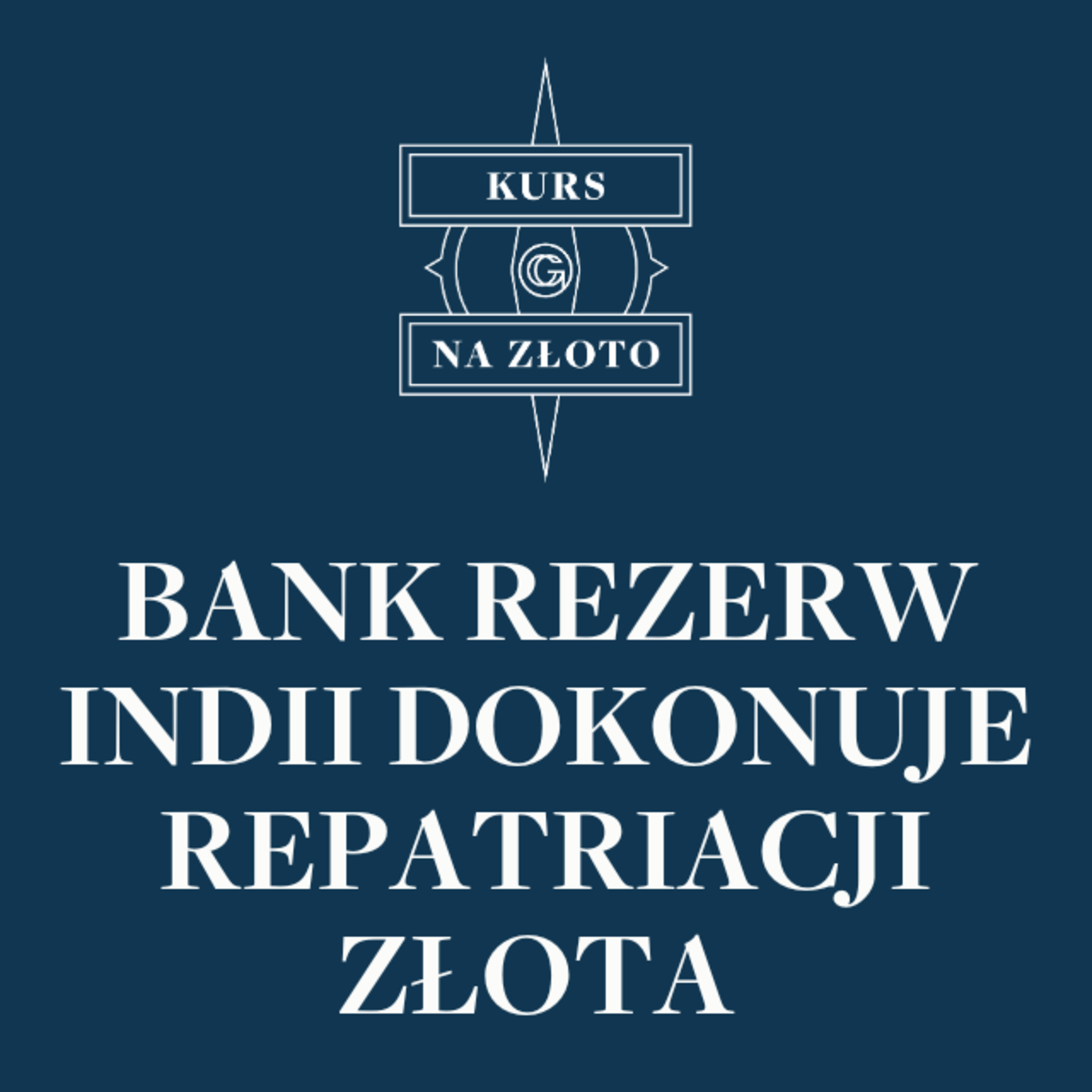 Bank Rezerw Indii dokonuje repatriacji złota – Kurs na złoto #40 episode artwork