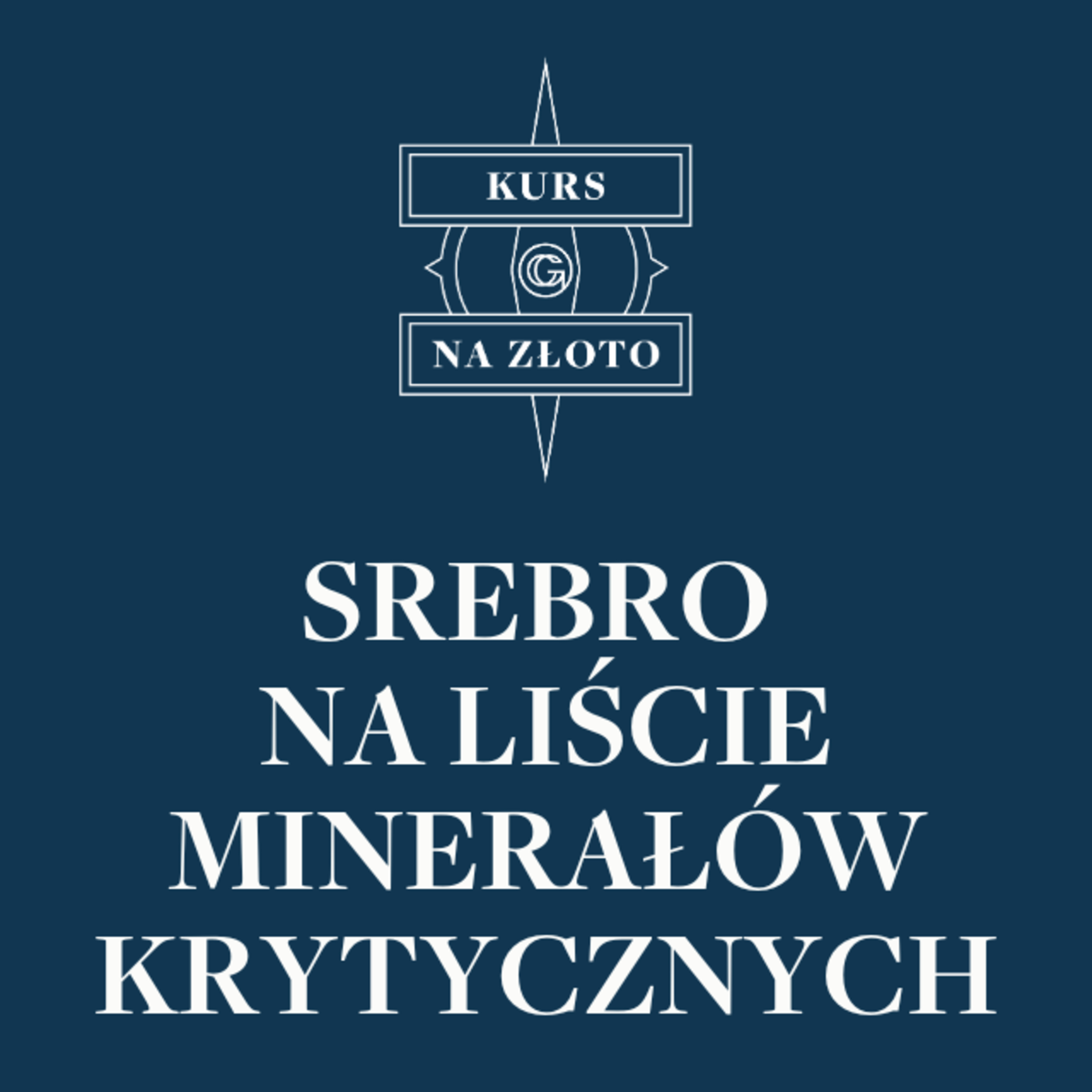 Srebro na liście minerałów krytycznych w USA – Kurs na złoto #41 episode artwork