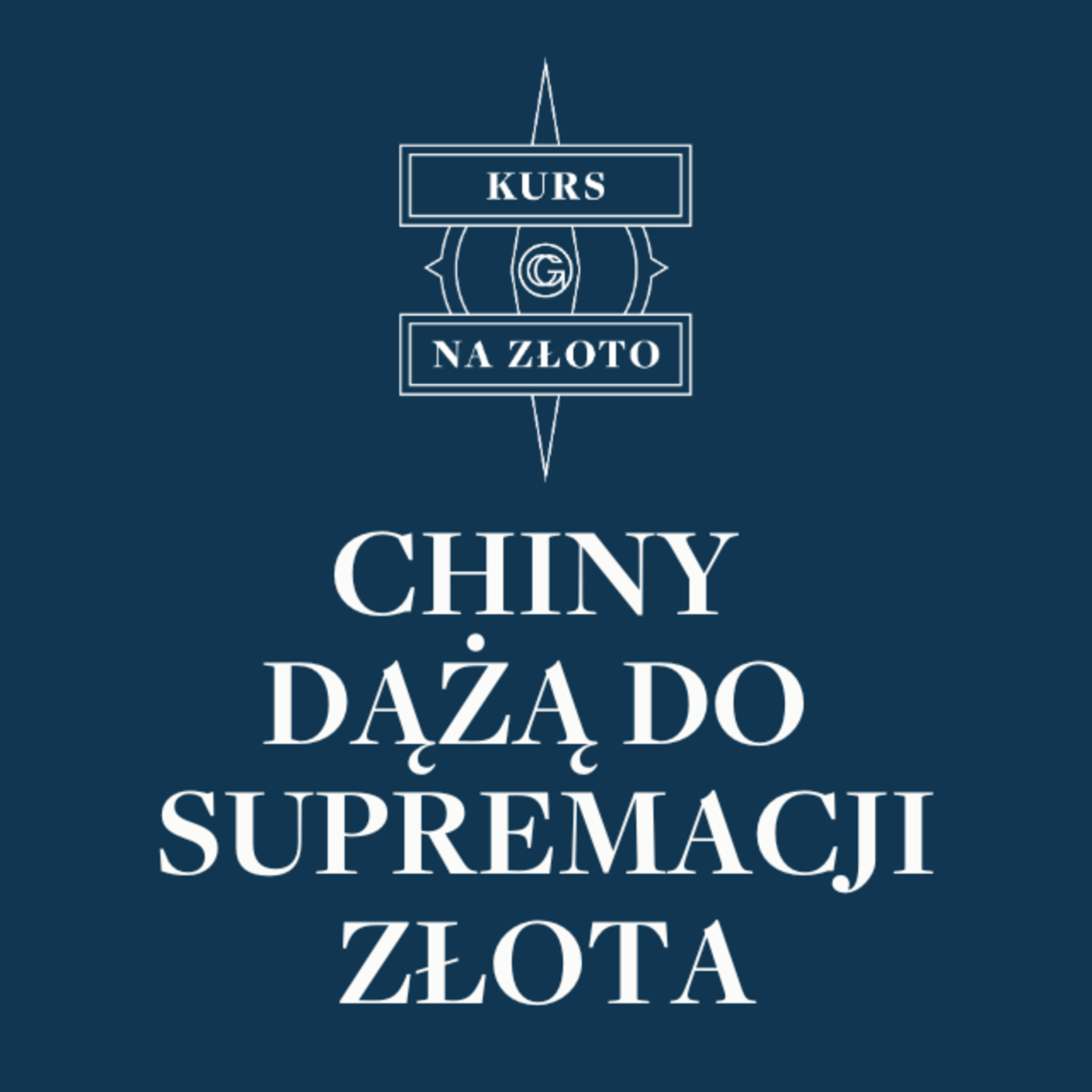 Chiny dążą do supremacji złota - Kurs na złoto #42 episode artwork