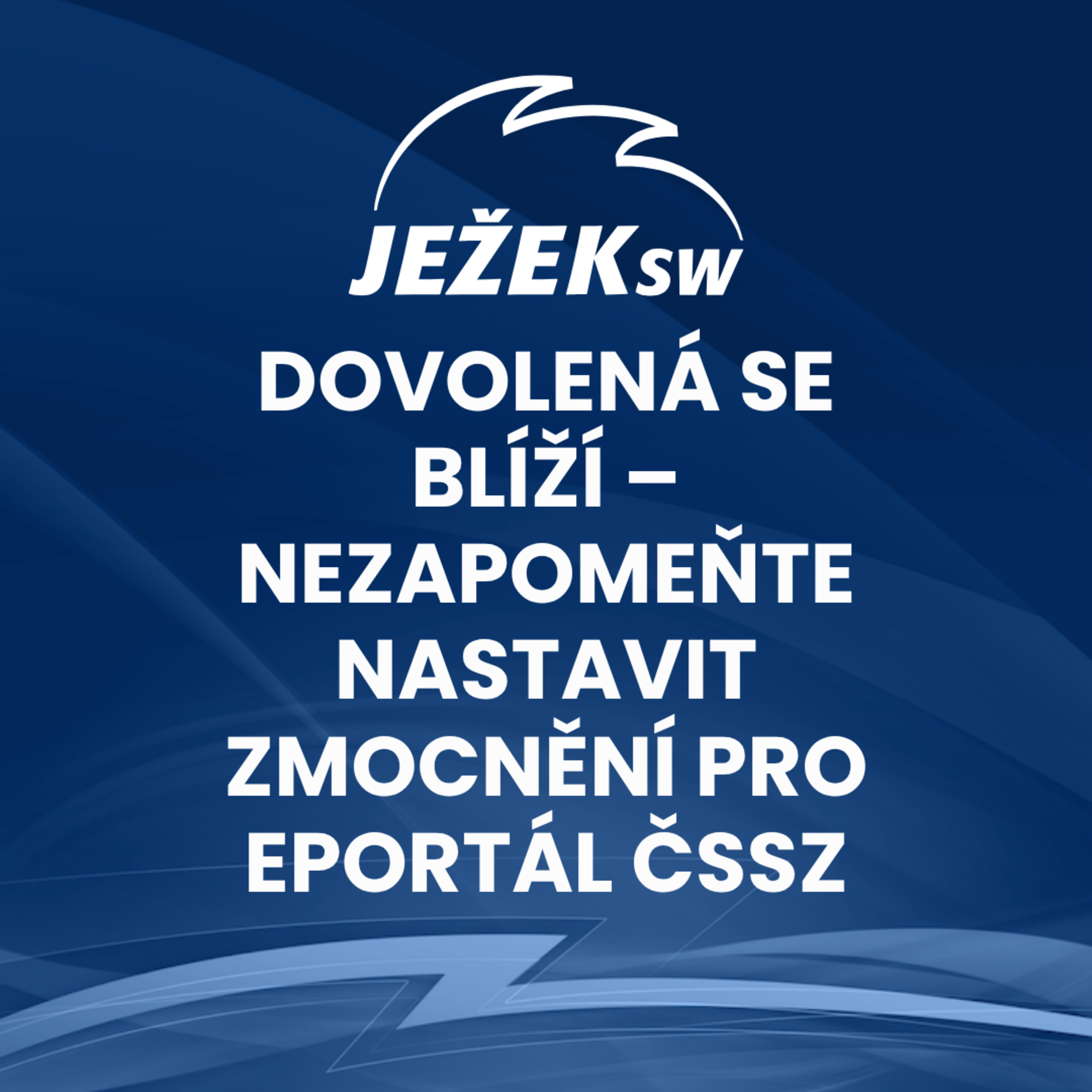 Dovolená se blíží – nezapomeňte nastavit zmocnění pro ePortál ČSSZ episode artwork