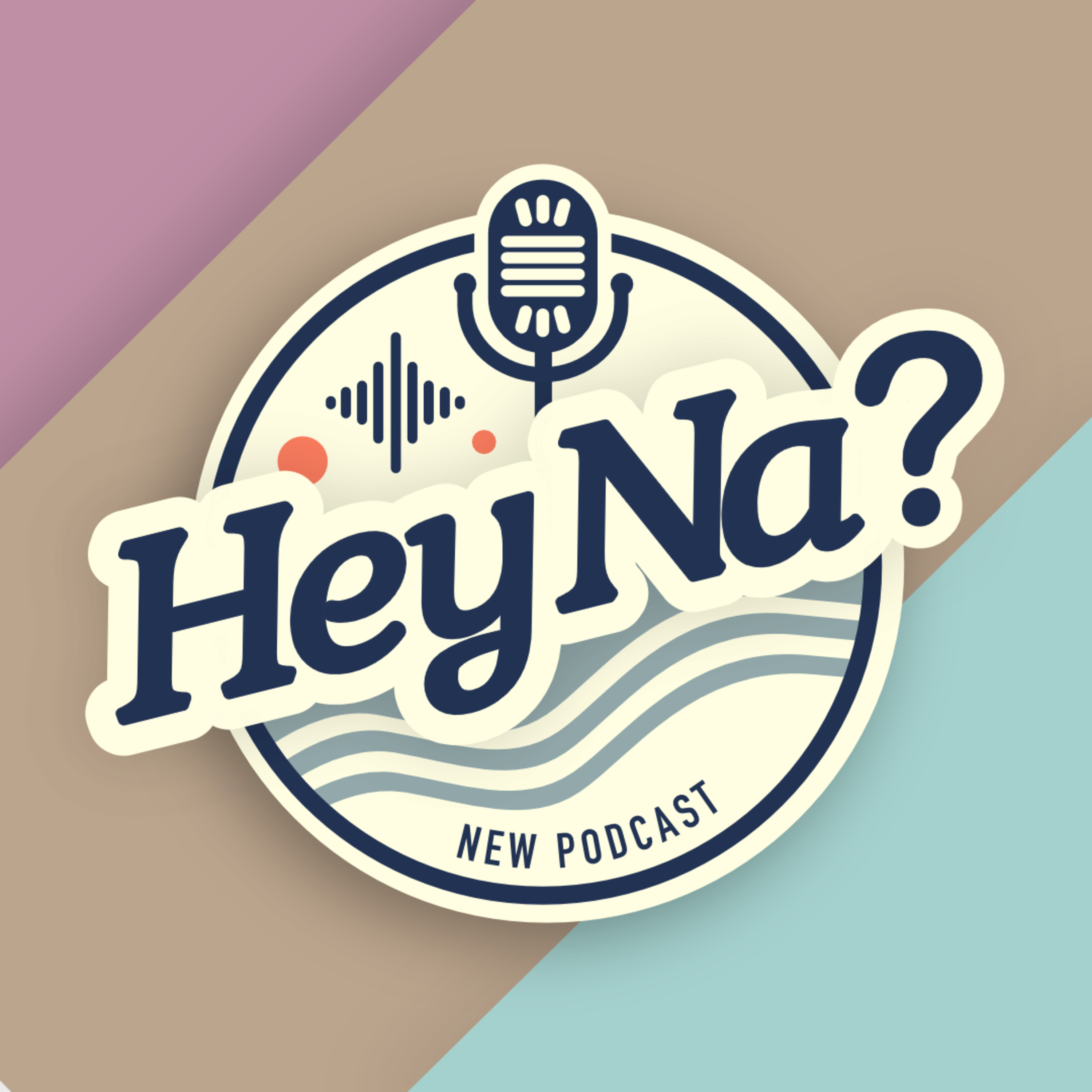 Hey Na? - Podcast
