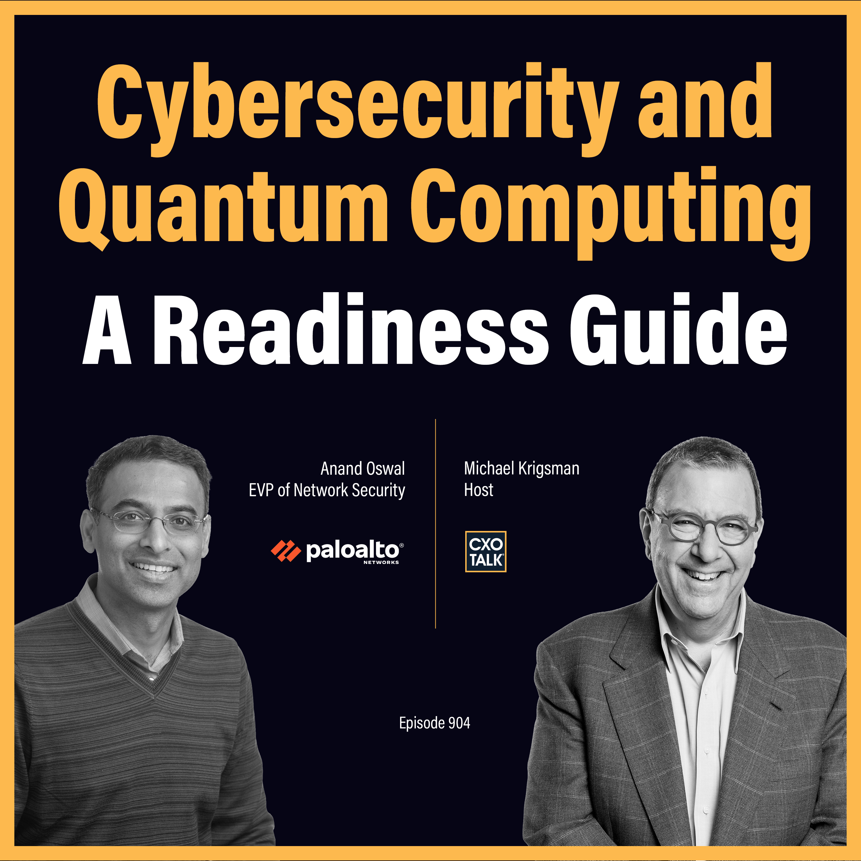 Cybersecurity and Quantum Computing: A Readiness Guide (with Palo Alto Networks) | CXOTalk #904