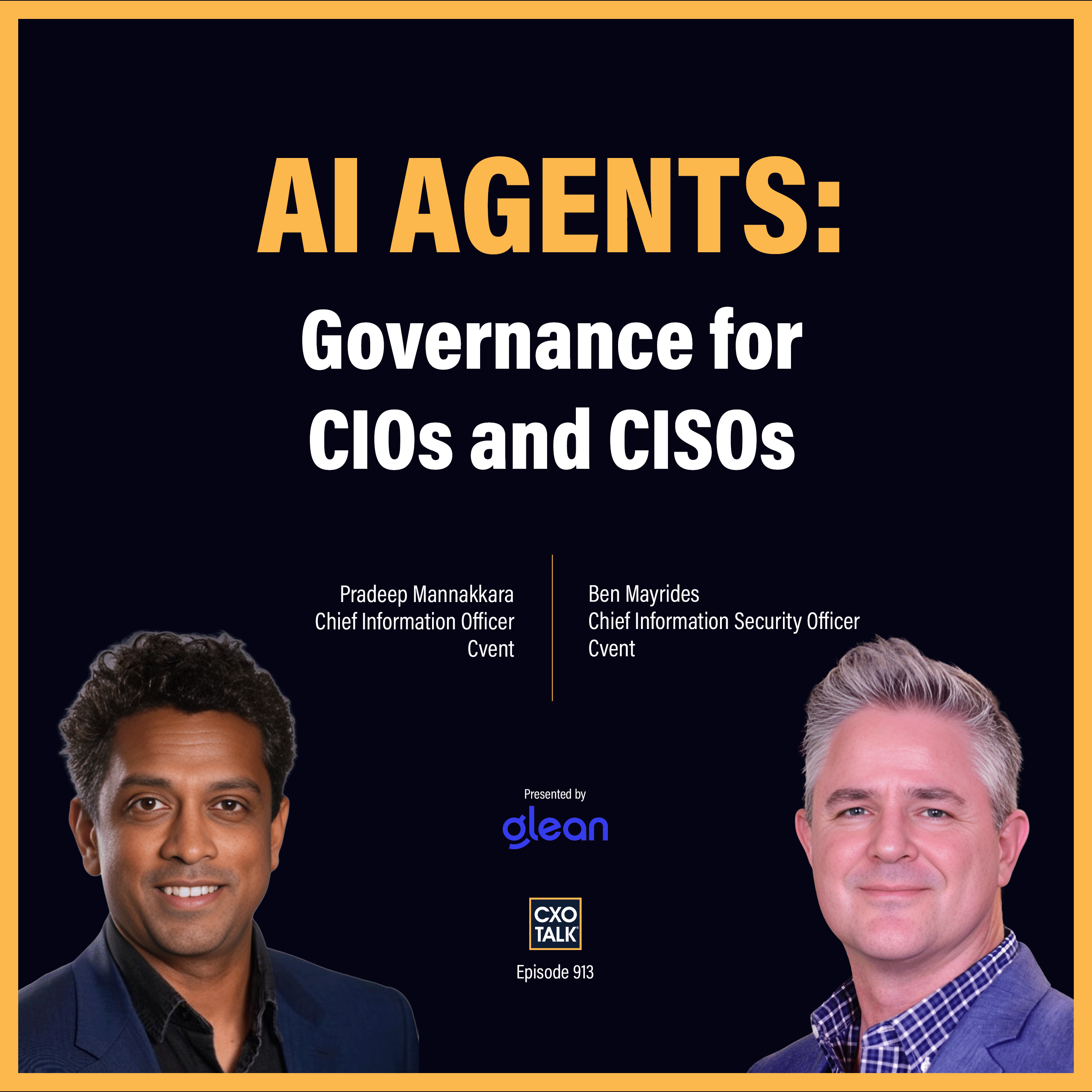 Governing AI Agents at Scale: Identity, Scope, and Observability (with Glean and Cvent) | CXOTalk #914